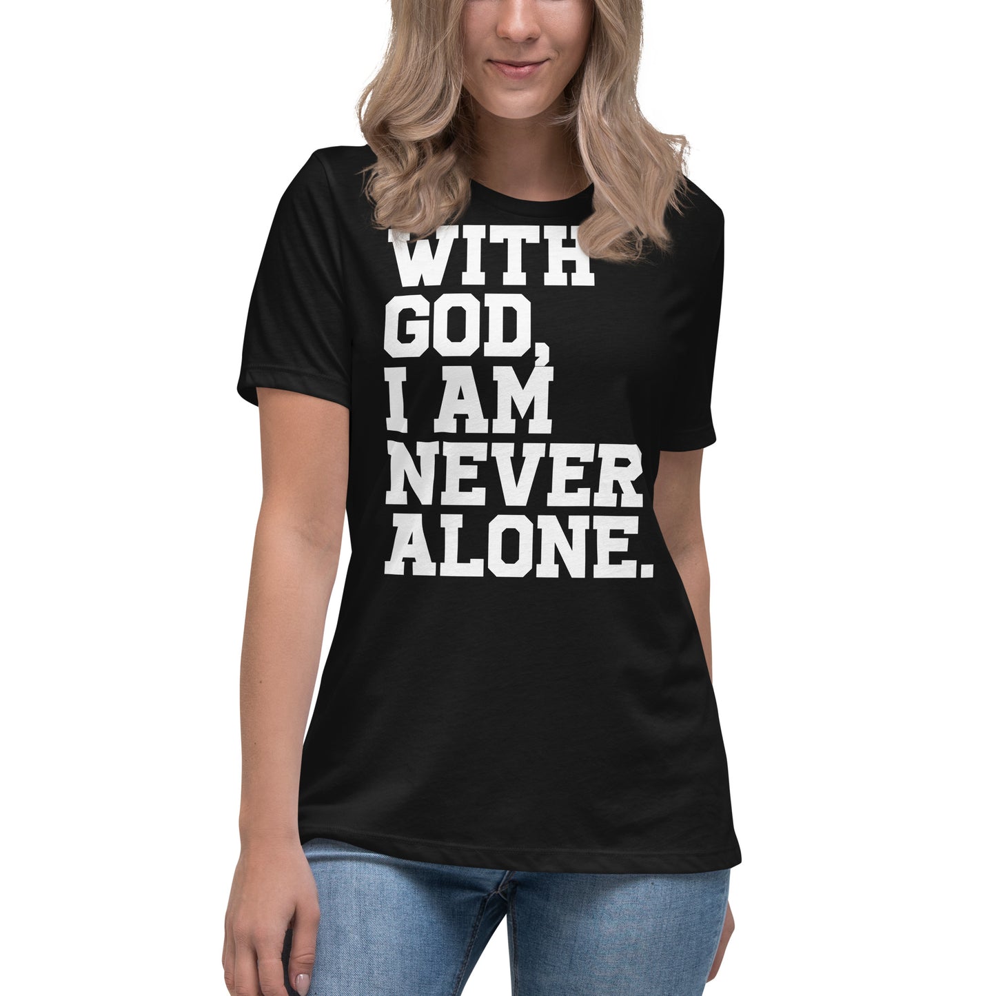 With God, I am never alone (White design) Women's Relaxed T-Shirt