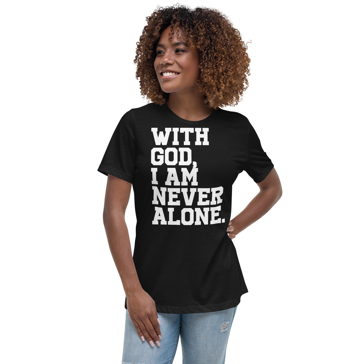 With God, I am never alone (White design) Women's Relaxed T-Shirt