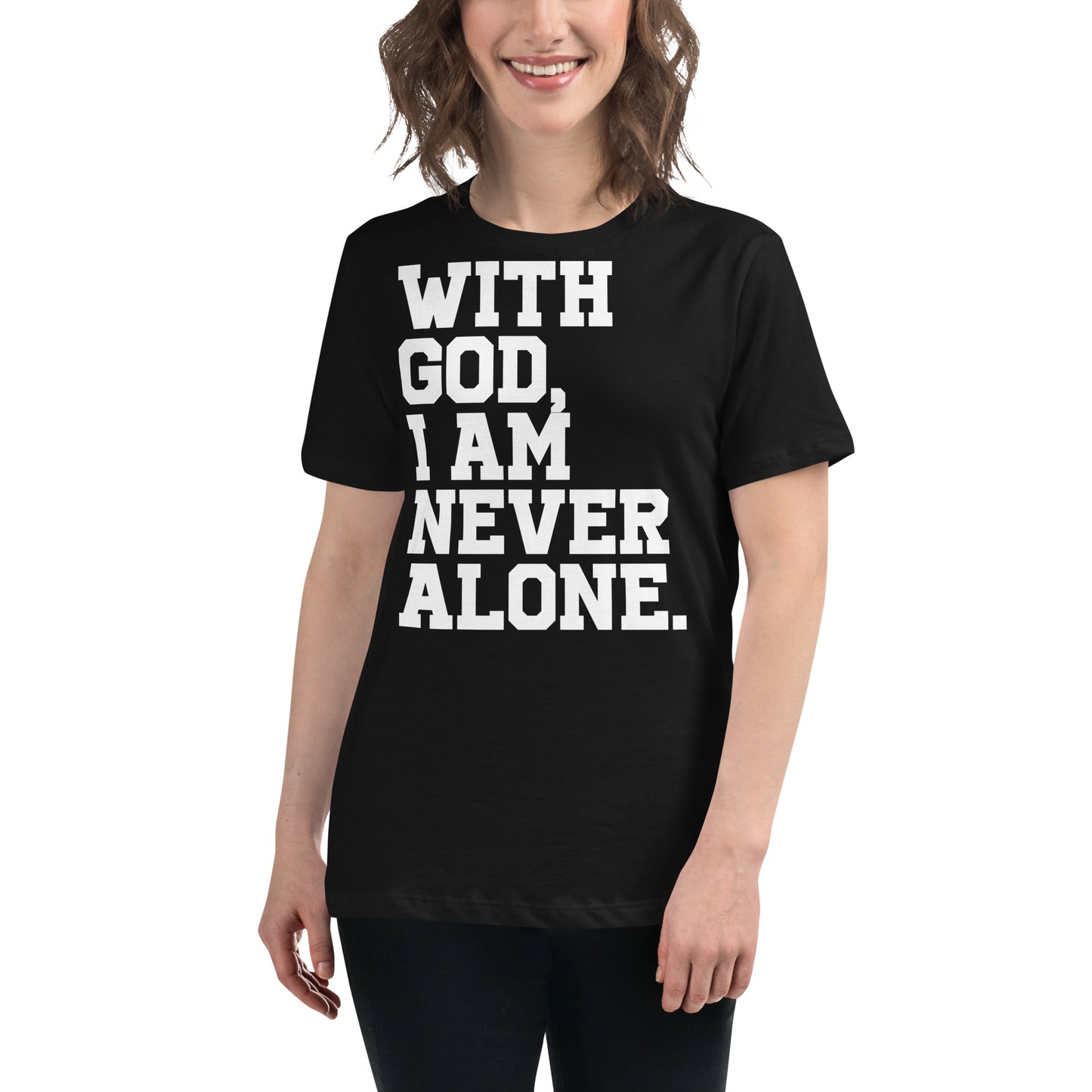 With God, I am never alone (White design) Women's Relaxed T-Shirt