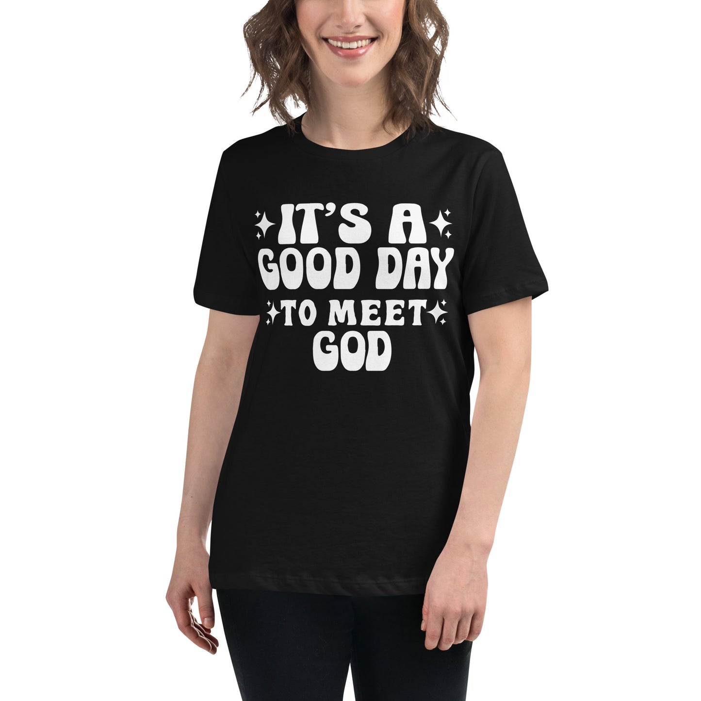 It's a Good Day to Meet God (White design)  - Women's Relaxed T-Shirt