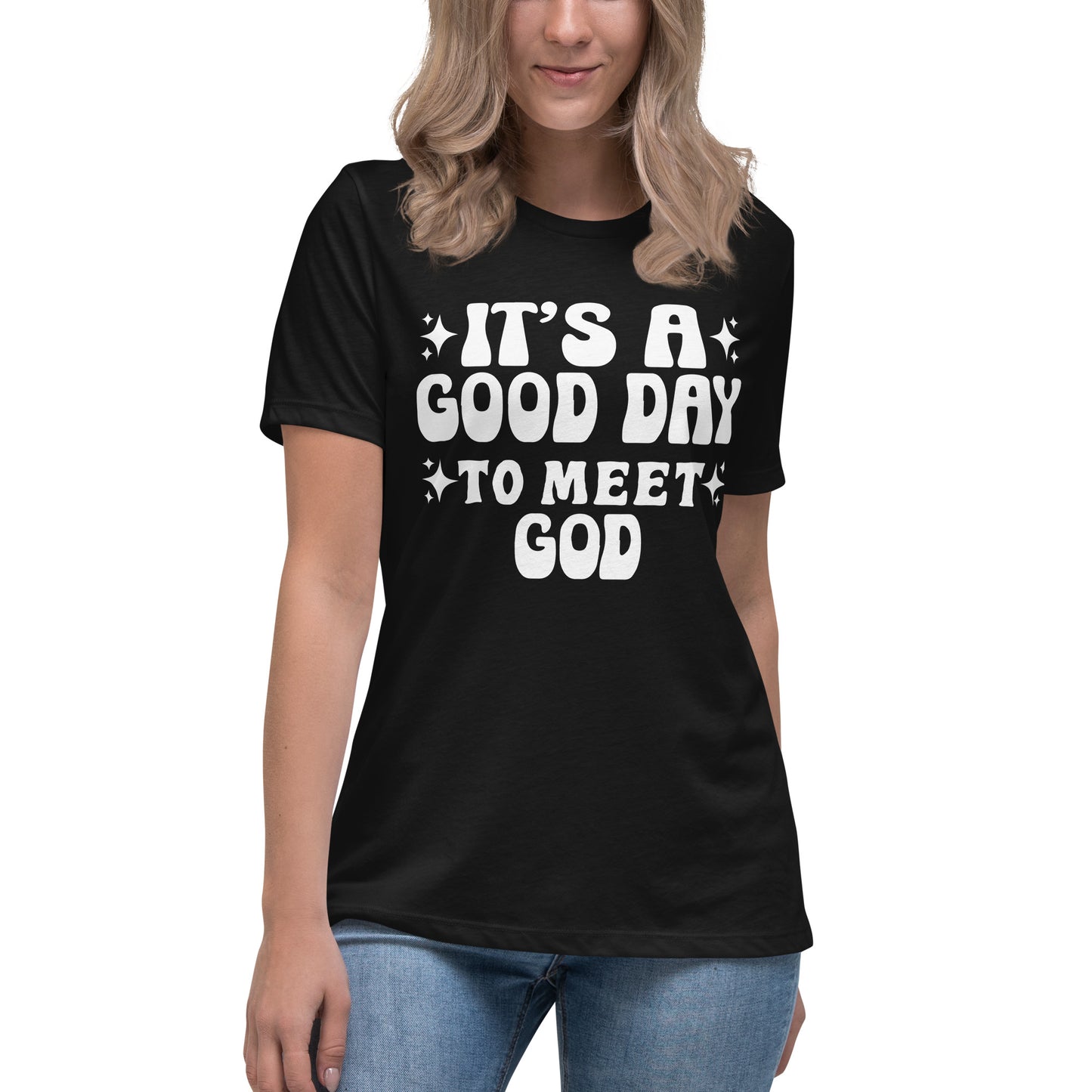 It's a Good Day to Meet God (White design)  - Women's Relaxed T-Shirt