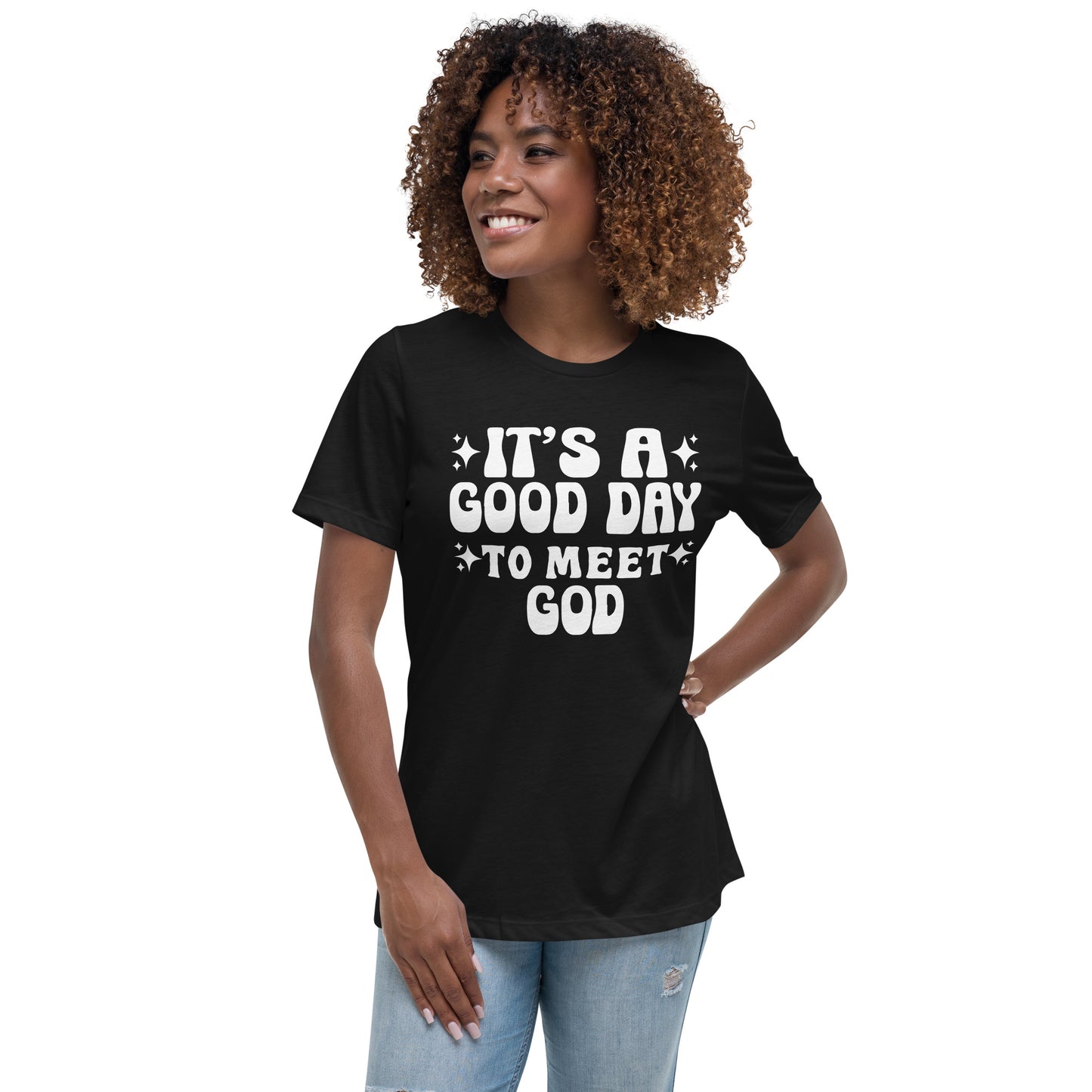 It's a Good Day to Meet God (White design)  - Women's Relaxed T-Shirt