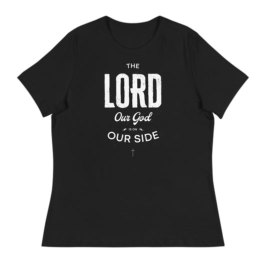 The Lord Our God Is on Our Side - Women's Relaxed T-Shirt