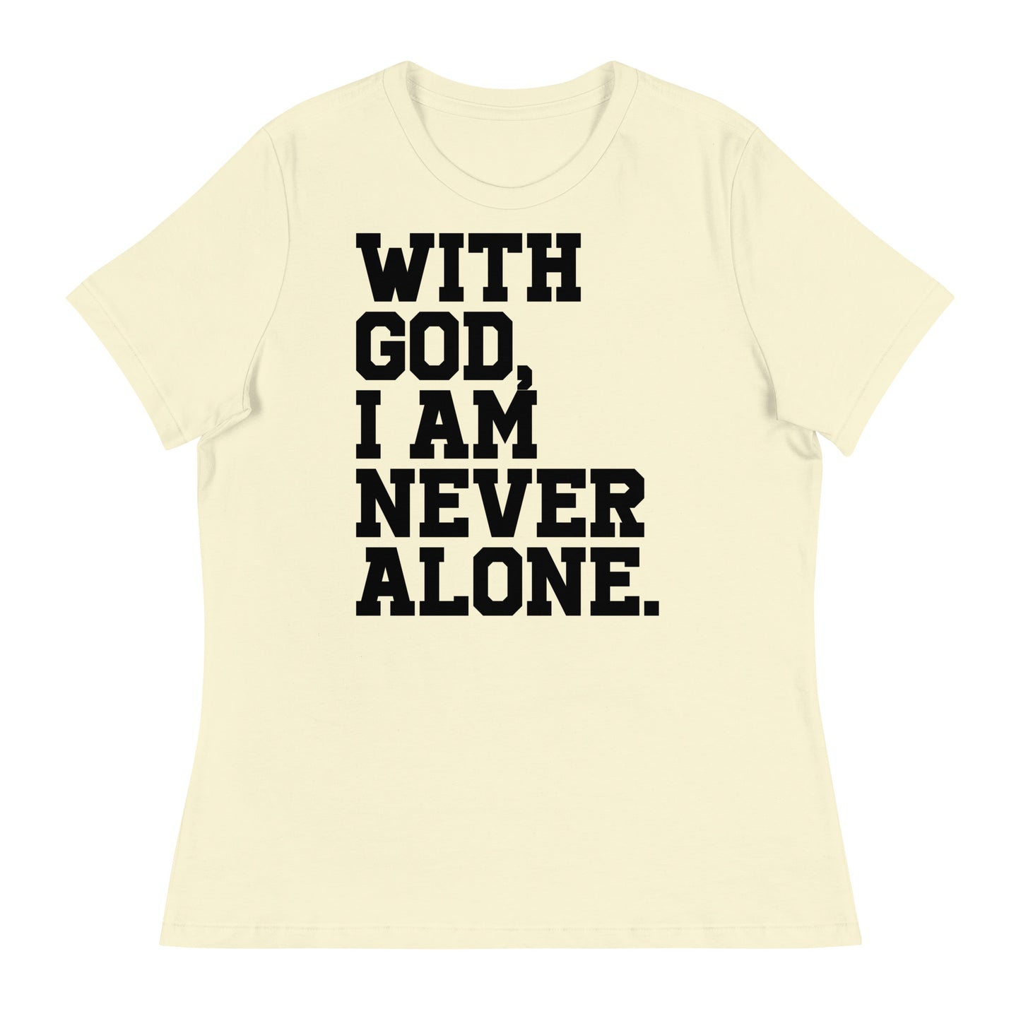 With God, I Am Never Alone (Black design) -  Women's Relaxed T-Shirt