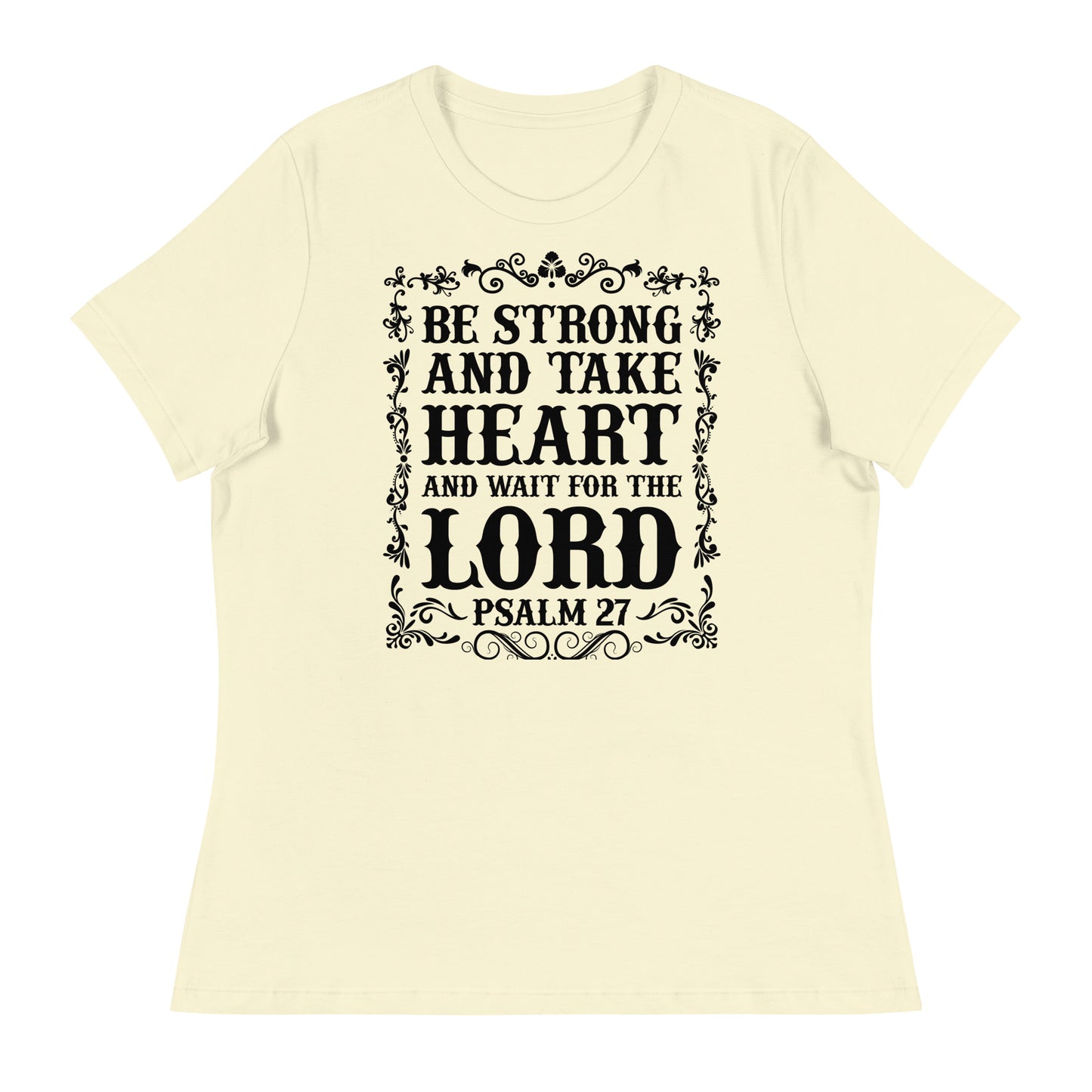 Be Strong and Take Heart and Wait for the Lord (Black design) - Women's Relaxed T-Shirt