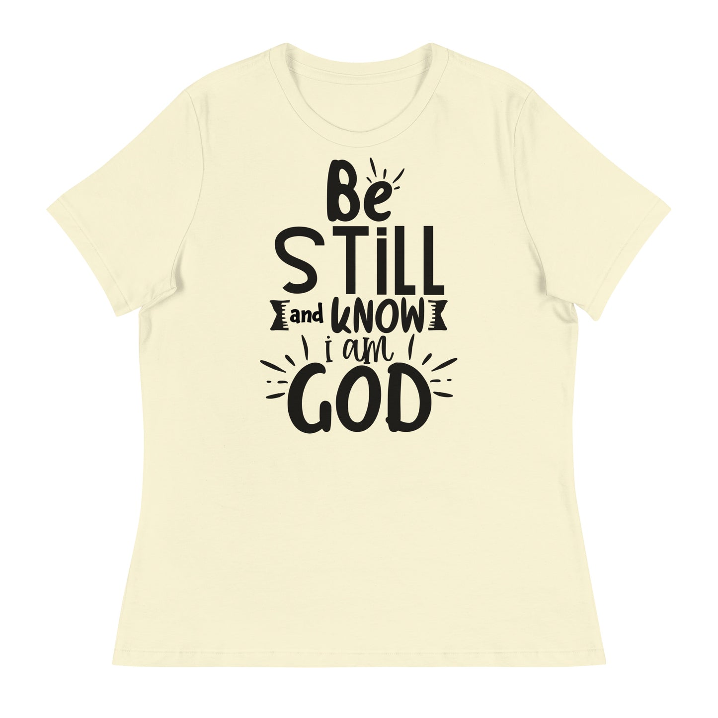 Be Still and Know I Am God (Black design) - Women's Relaxed T-Shirt