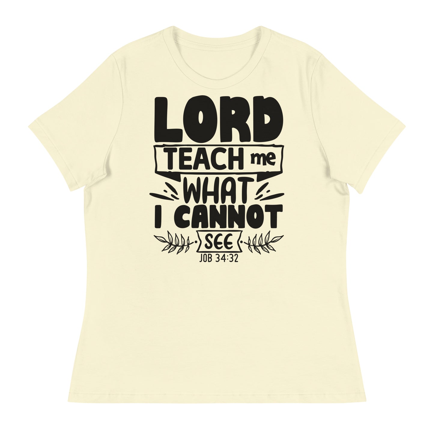 Lord, teach me what I cannot see (Black design)  - Women's Relaxed T-Shirt