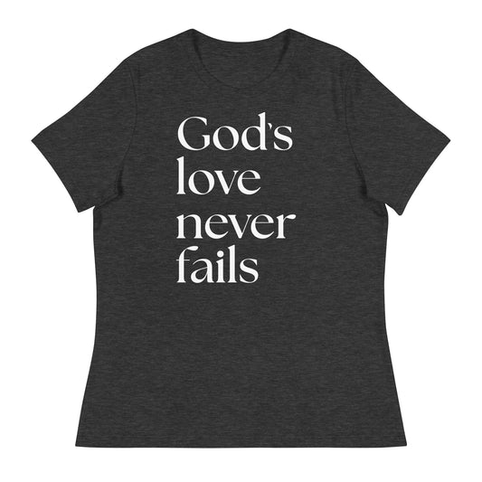 Gods love never fails (White design)- Women's Relaxed T-Shirt