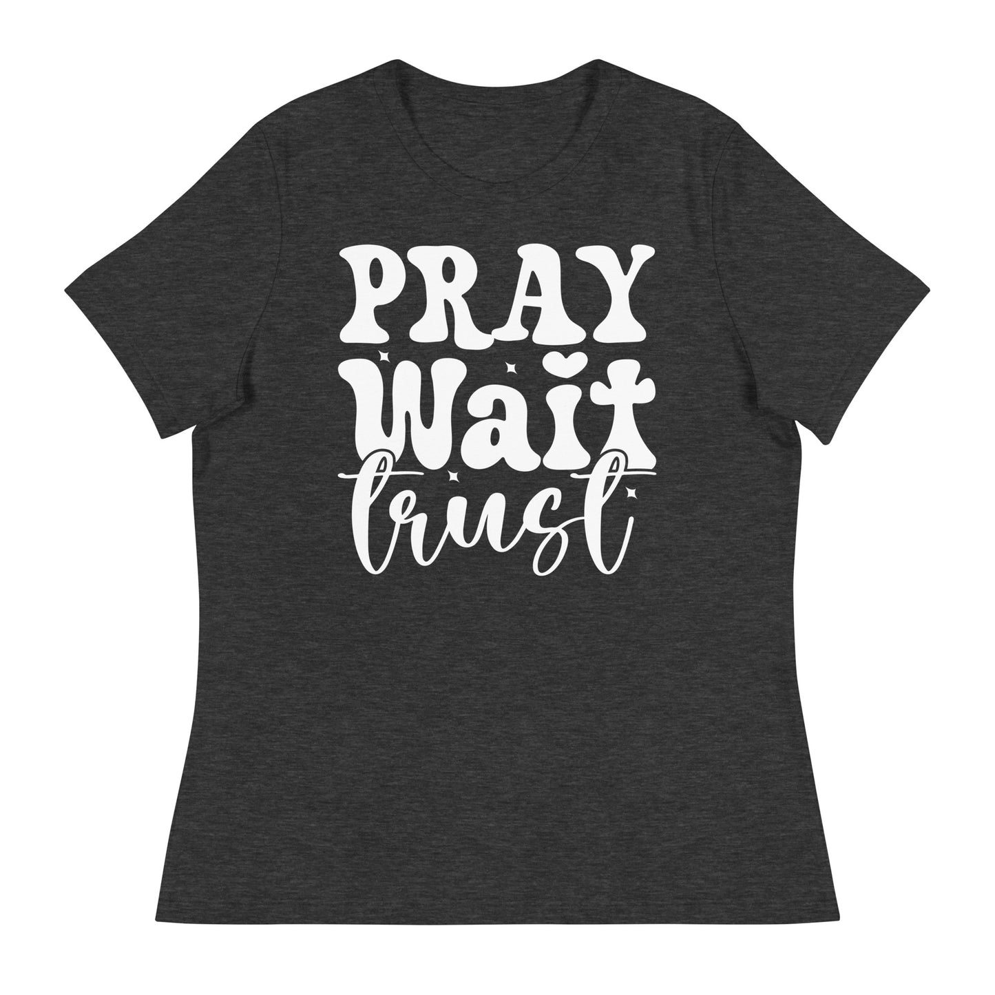 Pray, Wait, Trust (White design) - Women's Relaxed T-Shirt