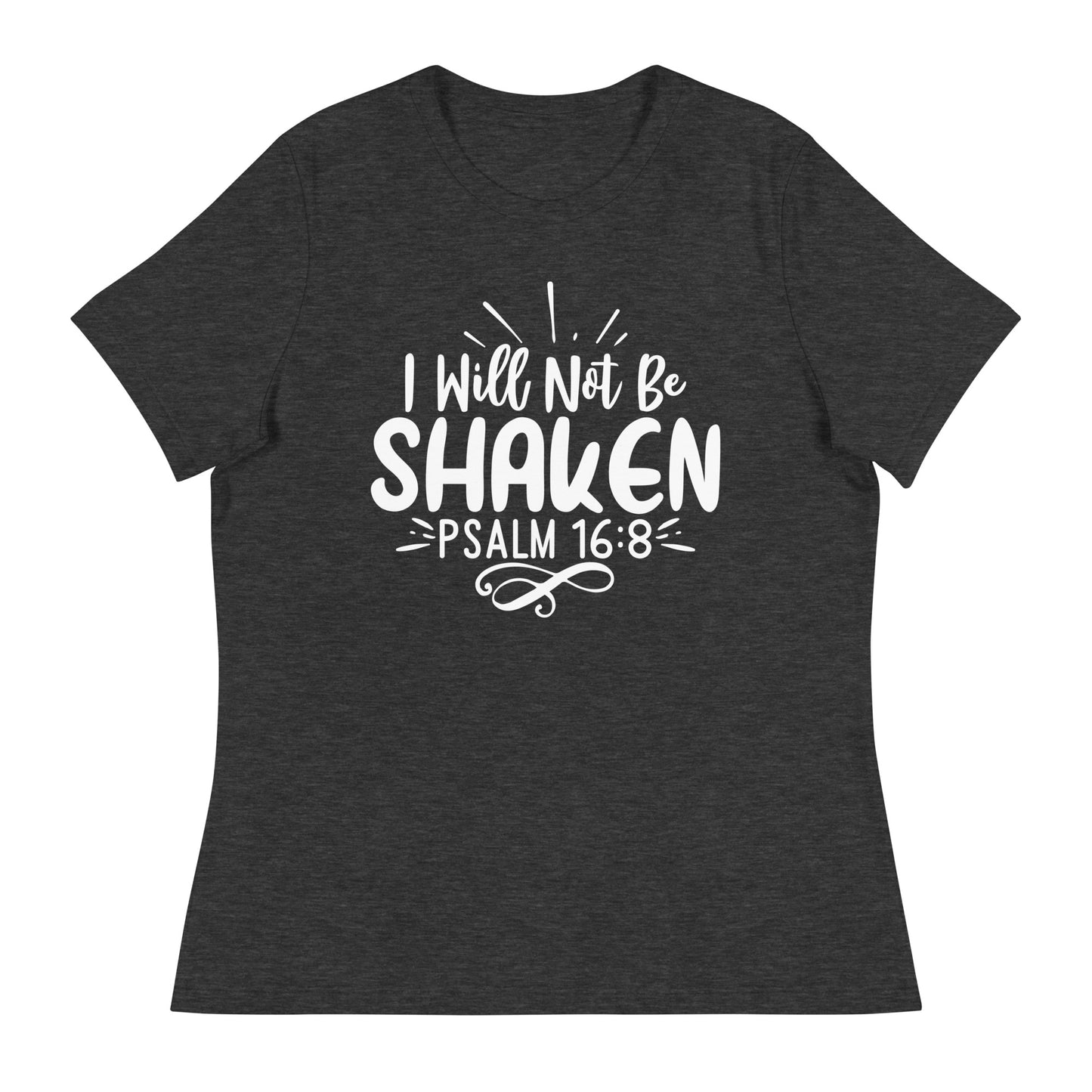 I will not be shaken  (White design) -  Women's Relaxed T-Shirt