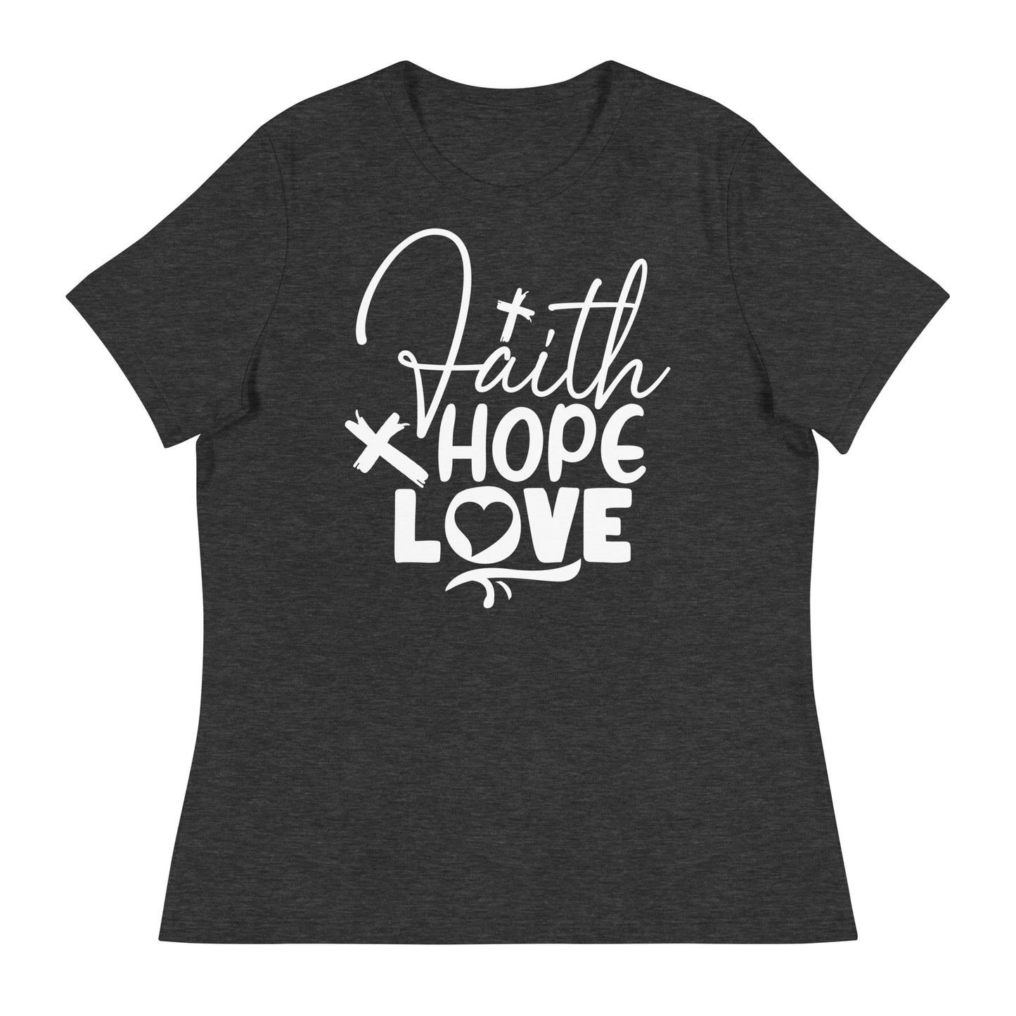 Faith, Hope, and Love (White design) - Women's Relaxed T-Shirt