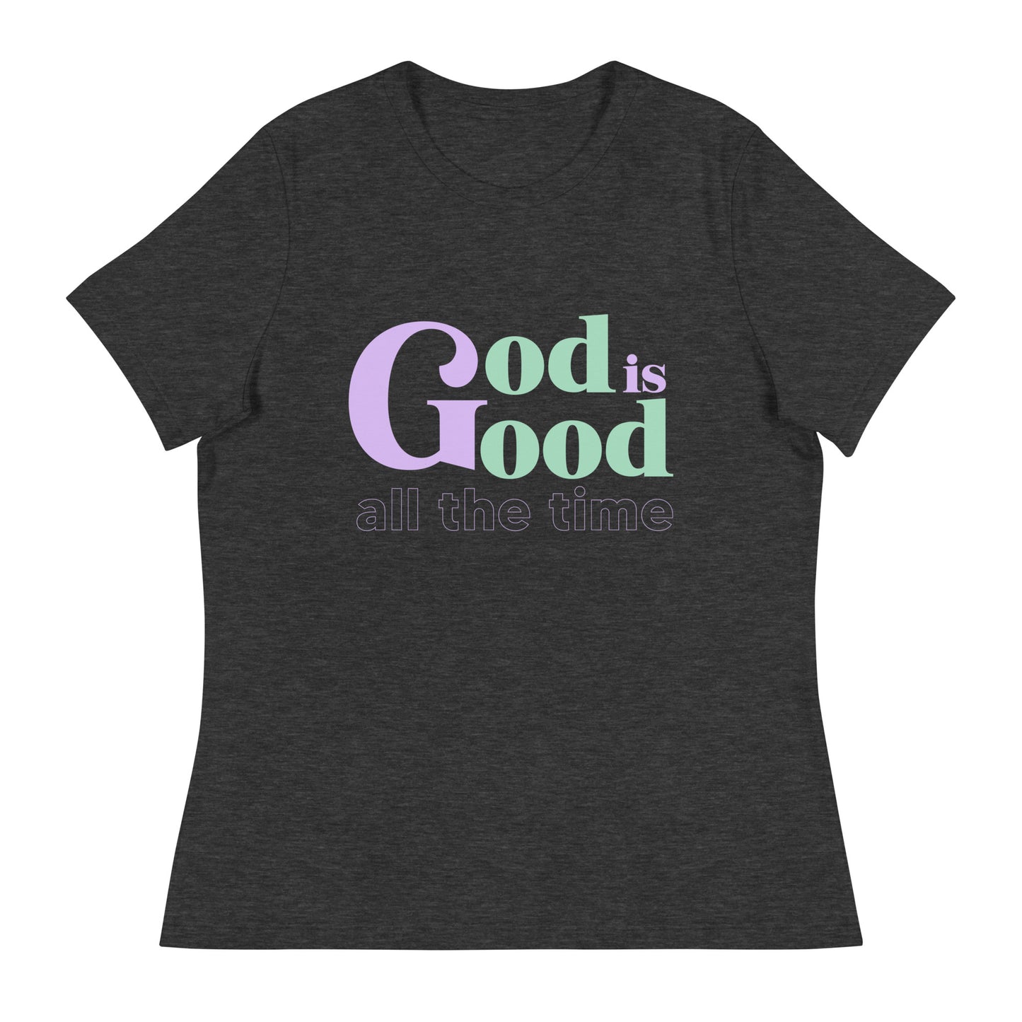 God is Love All the Time - Women's Relaxed T-Shirt