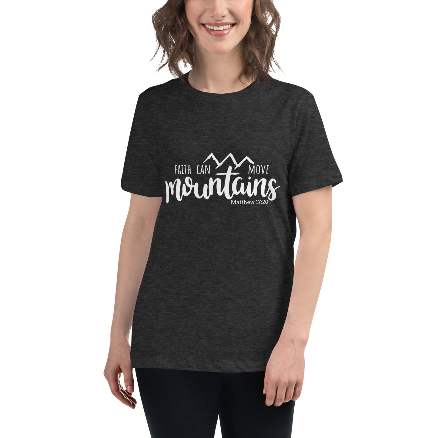 Faith Can Move Mountains  (White design) - Women's Relaxed T-Shirt