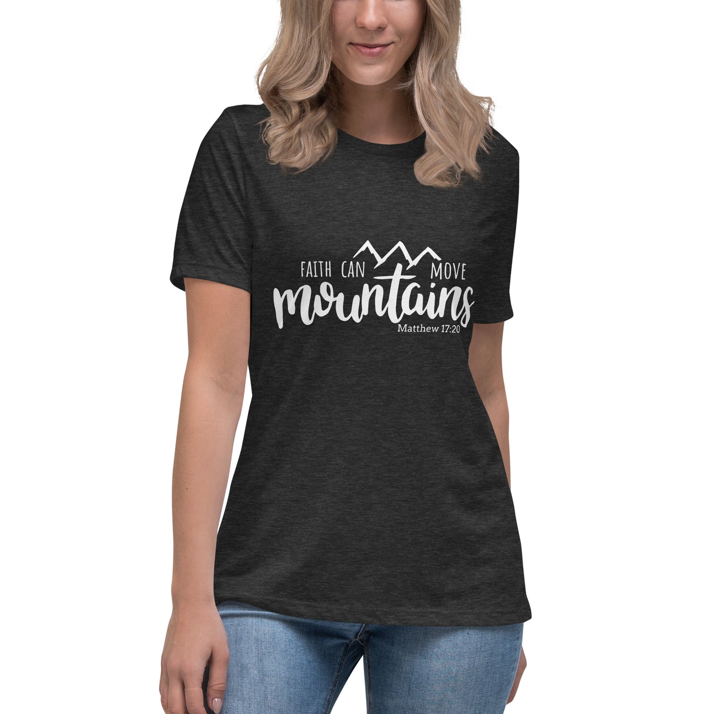 Faith Can Move Mountains  (White design) - Women's Relaxed T-Shirt