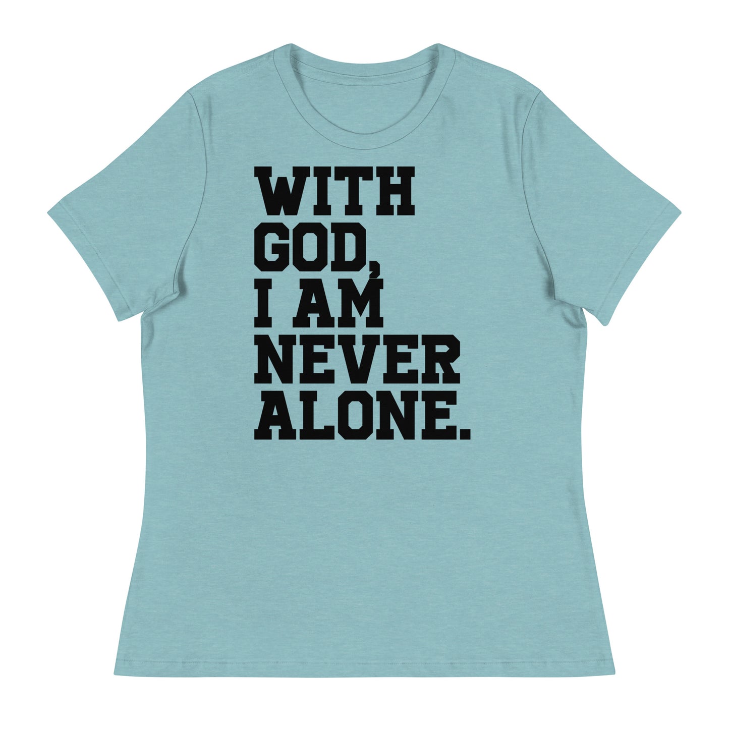 With God, I Am Never Alone (Black design) -  Women's Relaxed T-Shirt