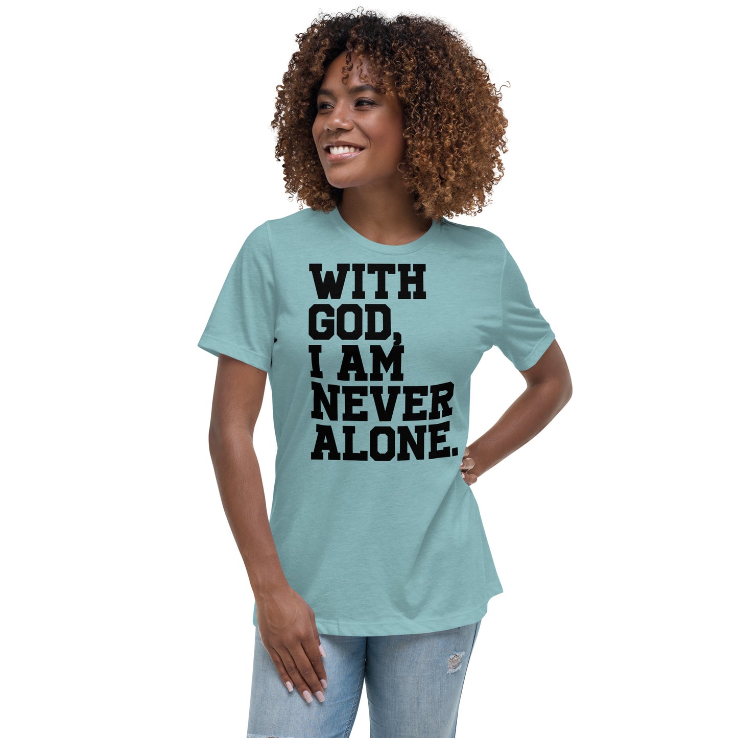 With God, I Am Never Alone (Black design) -  Women's Relaxed T-Shirt