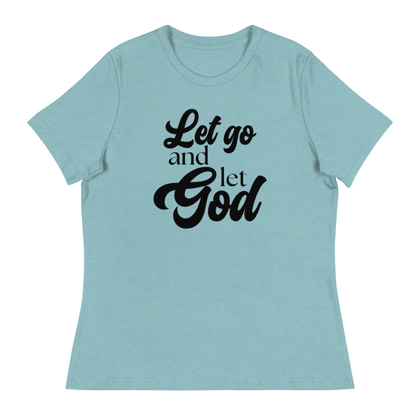 Let Go and Let God (Black design) - Women's Relaxed T-Shirt