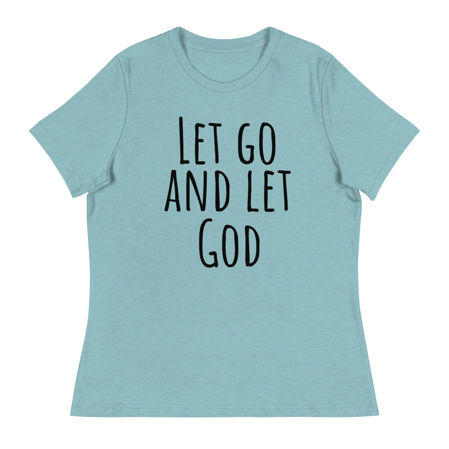 Let Go and Let God (Black design)  - Women's Relaxed T-Shirt