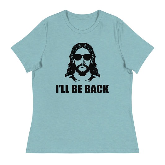 I'll Be Back (Black design) - Women's Relaxed T-Shirt