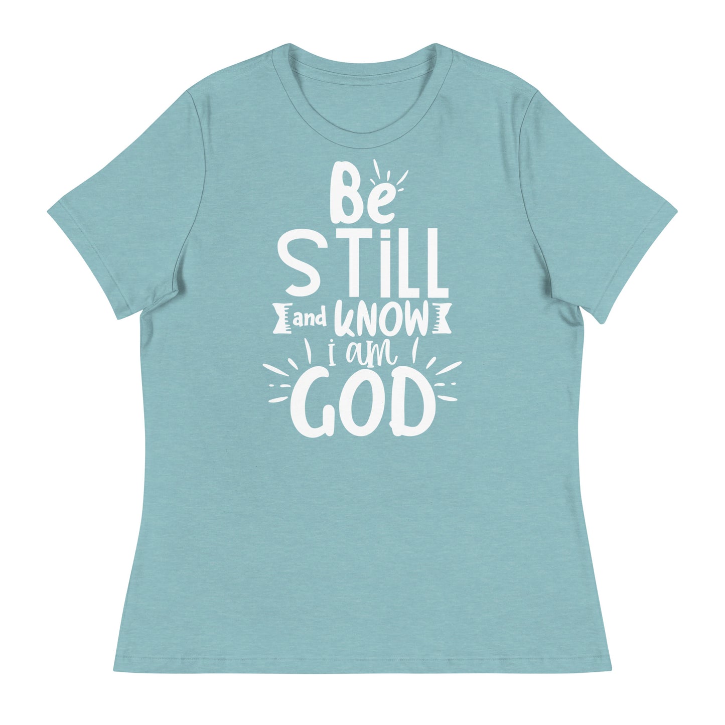 Be Still and Know I Am God (White design )- Women's Relaxed T-Shirt