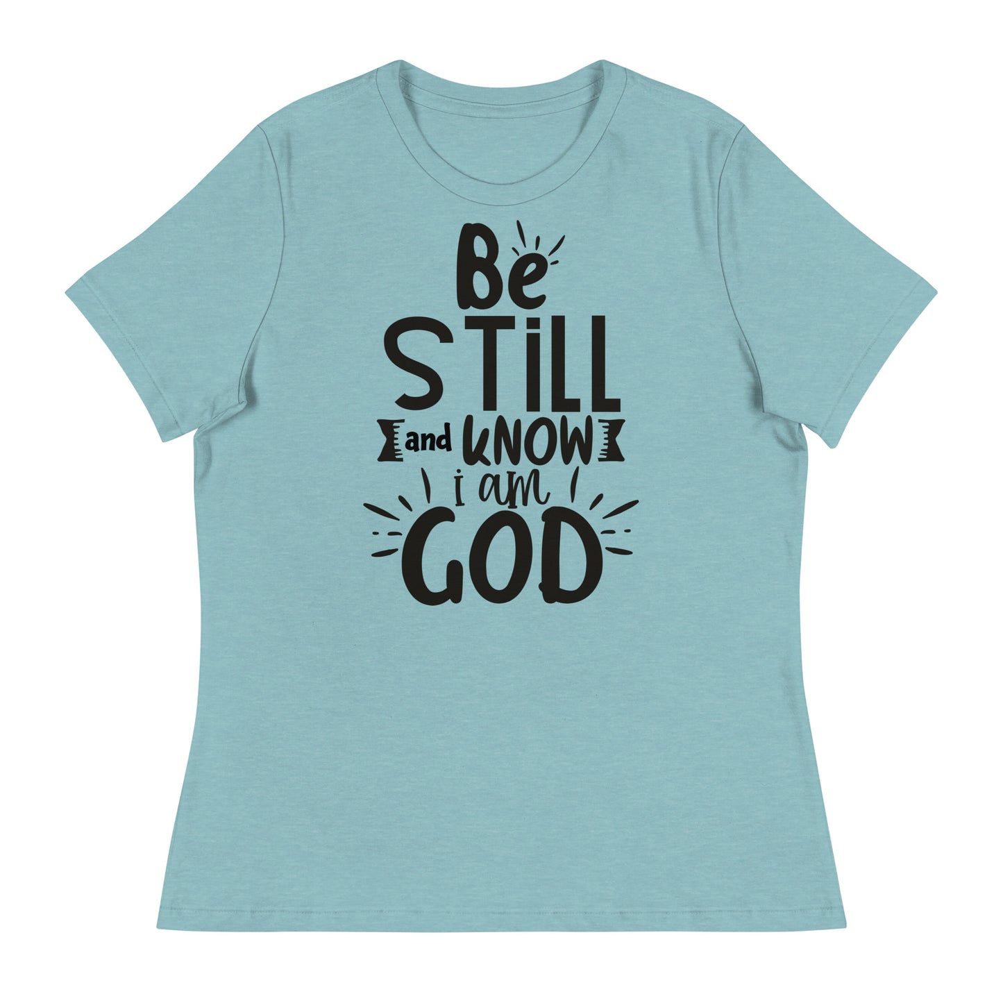 Be Still and Know I Am God (Black design) - Women's Relaxed T-Shirt