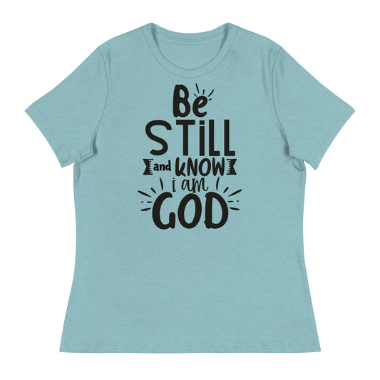 Be Still and Know I Am God (Black design) - Women's Relaxed T-Shirt