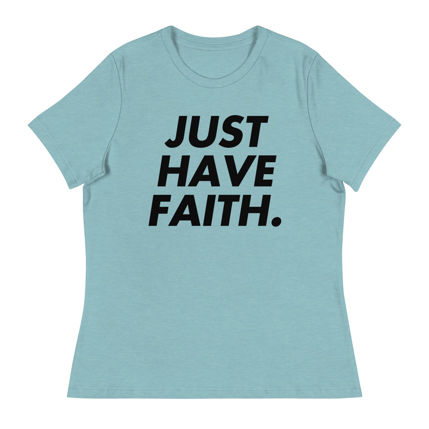 Just have faith (Black design) - Women's Relaxed T-Shirt