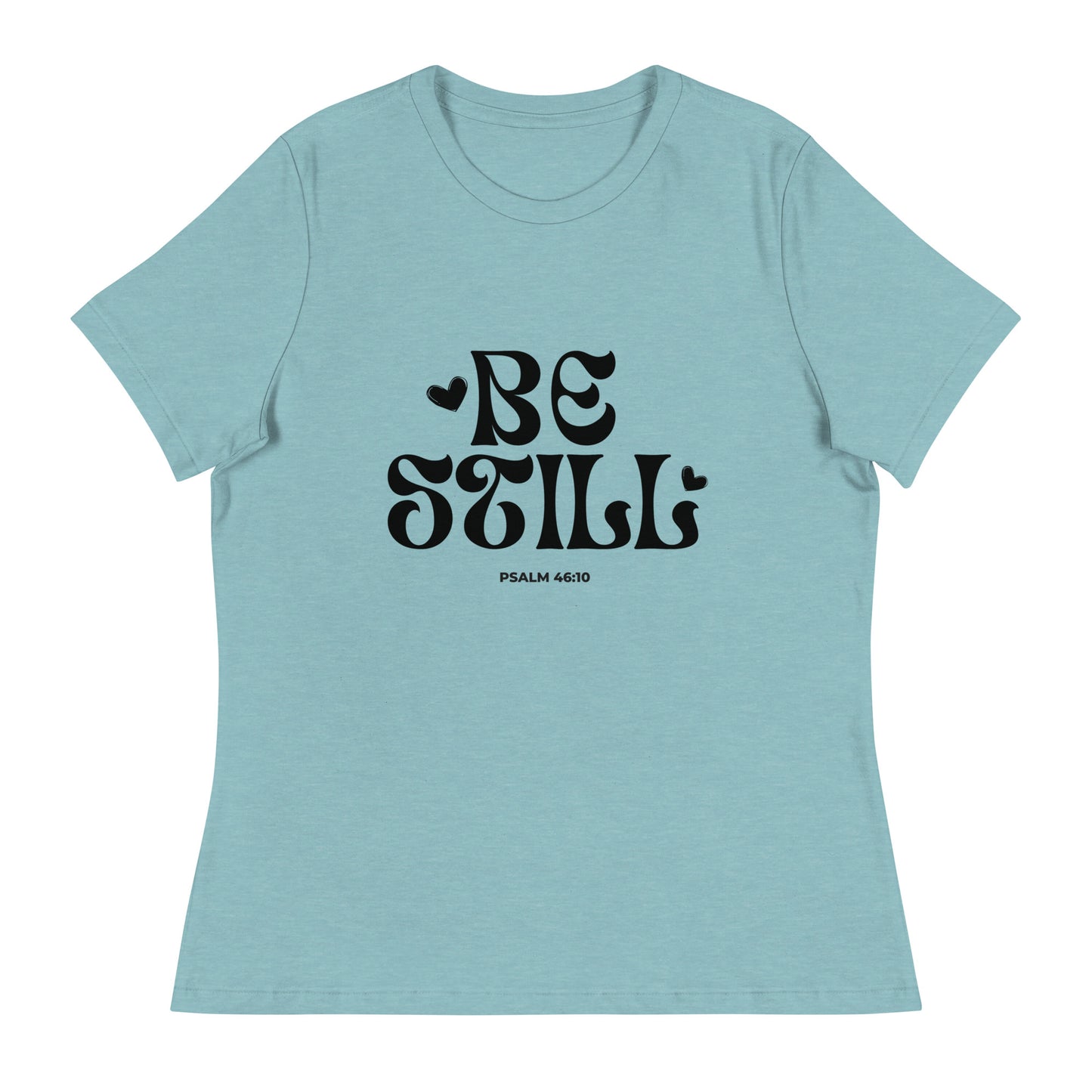 Be Still - Women's Relaxed T-Shirt