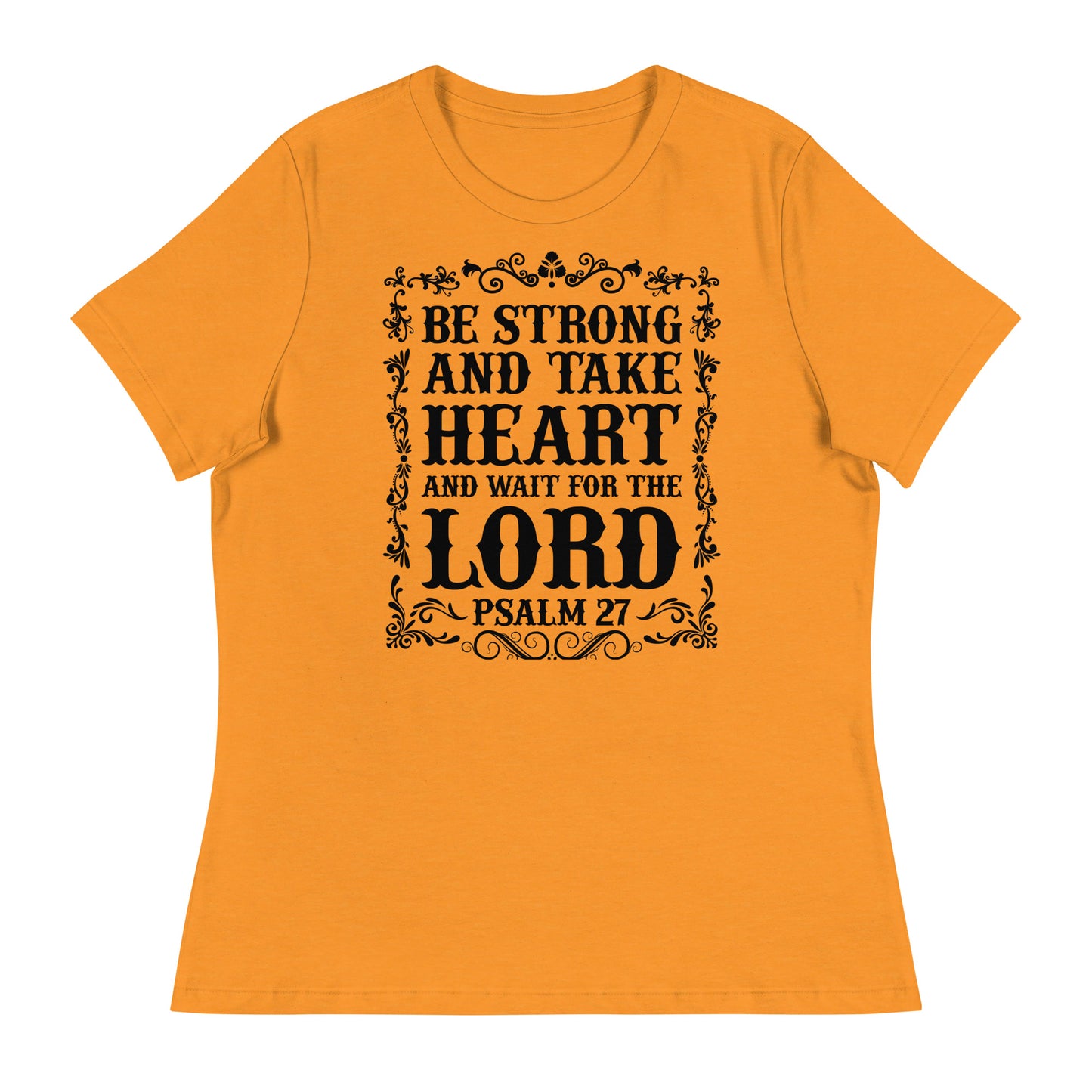 Be Strong and Take Heart and Wait for the Lord (Black design) - Women's Relaxed T-Shirt