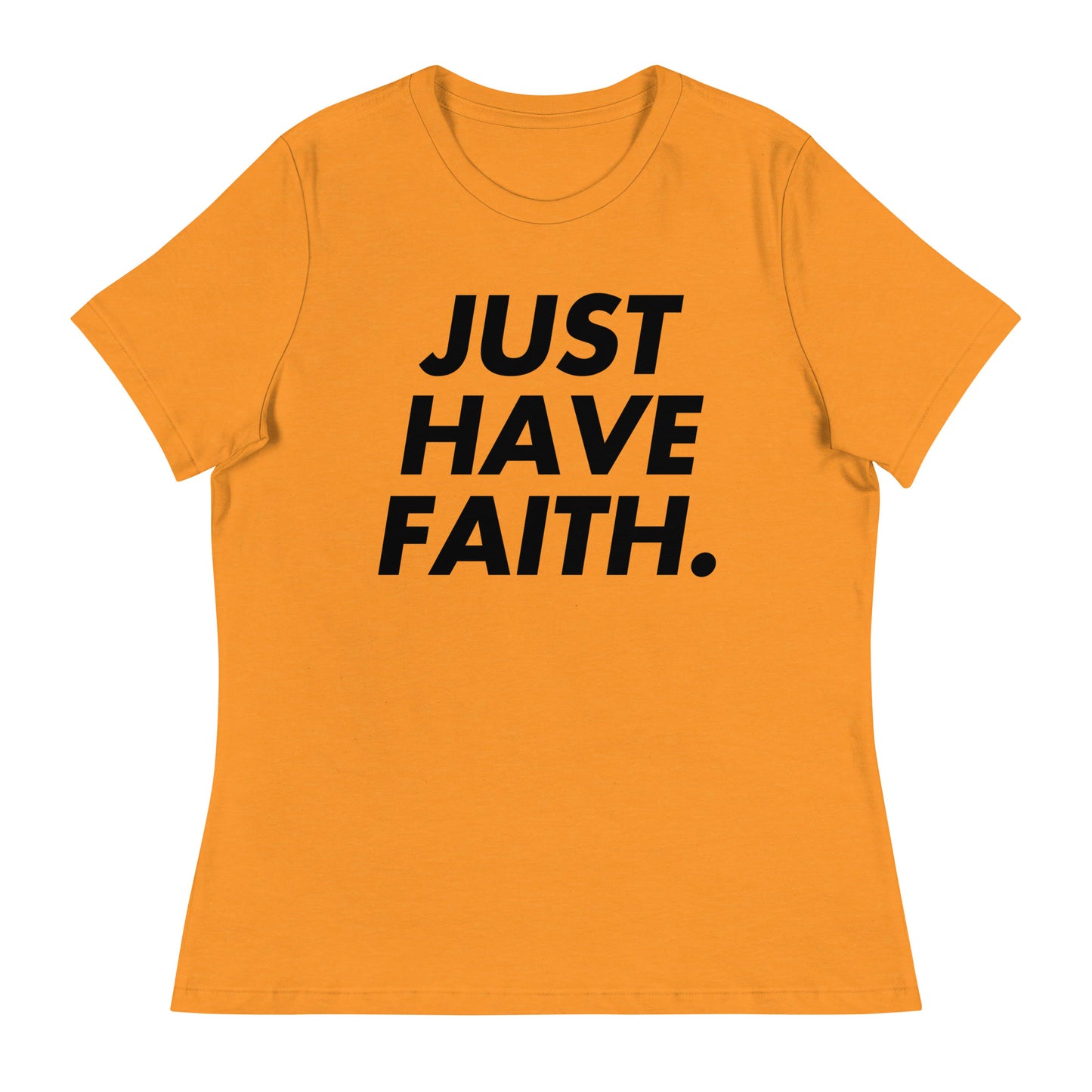 Just have faith (Black design) - Women's Relaxed T-Shirt