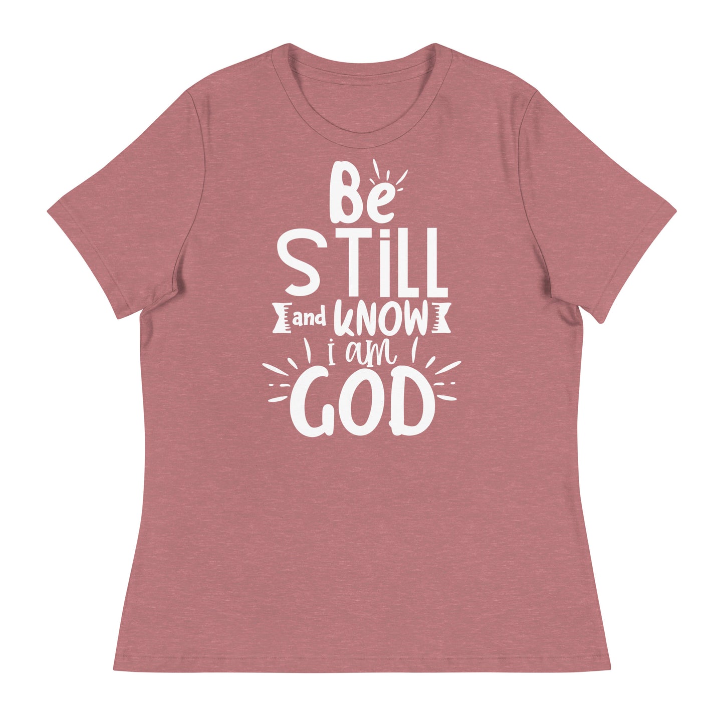 Be Still and Know I Am God (White design )- Women's Relaxed T-Shirt