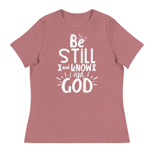 Be Still and Know I Am God (White design )- Women's Relaxed T-Shirt