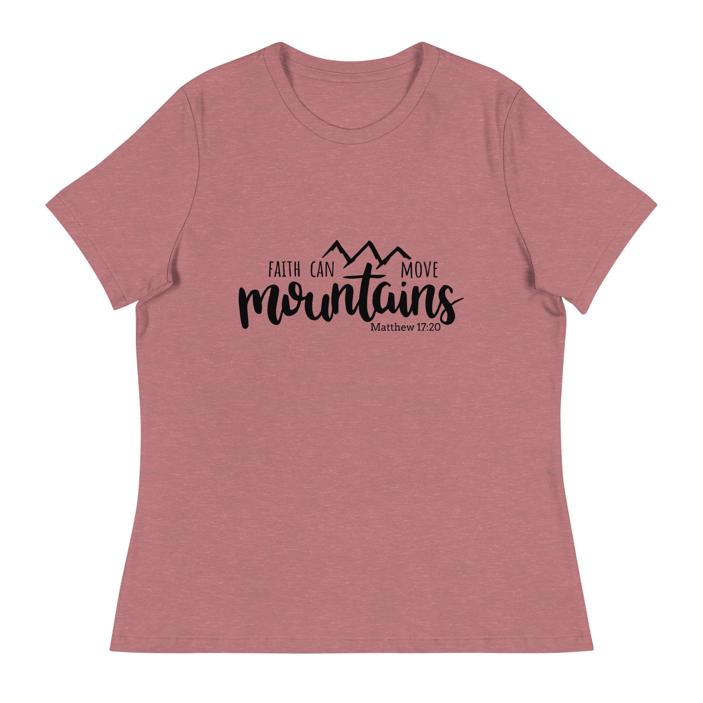 Faith Can Move Mountain (White design) - Women's Relaxed T-Shirt