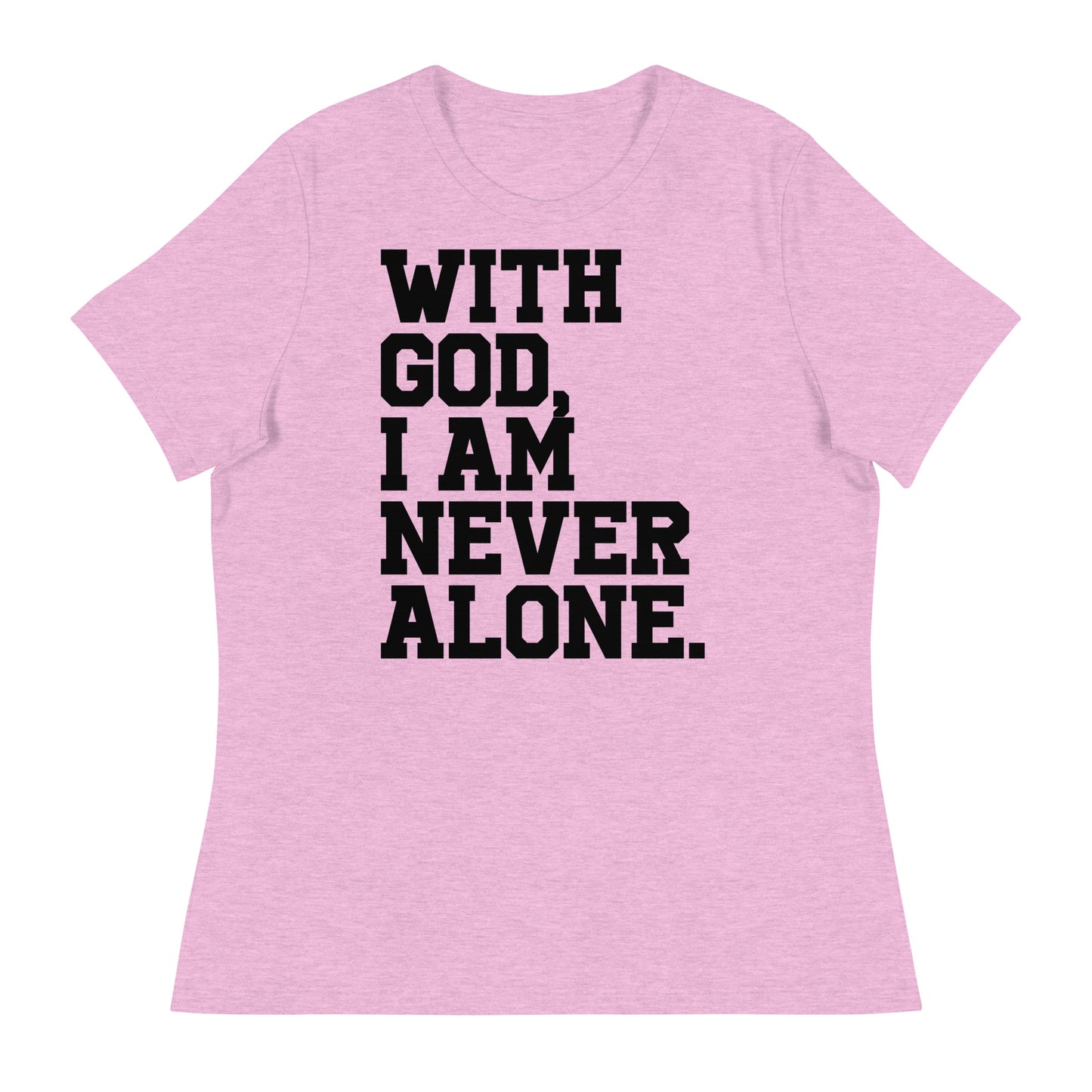 With God, I Am Never Alone (Black design) -  Women's Relaxed T-Shirt