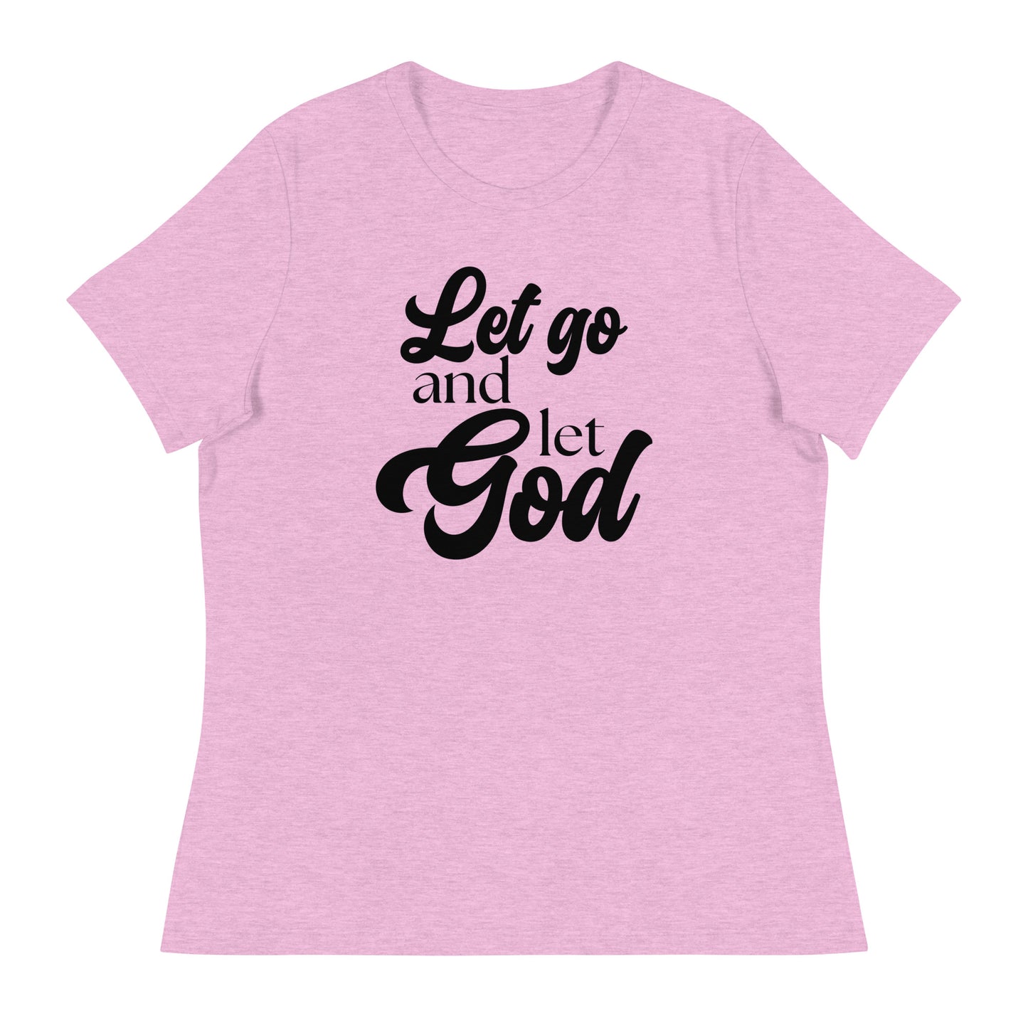 Let Go and Let God (Black design) - Women's Relaxed T-Shirt