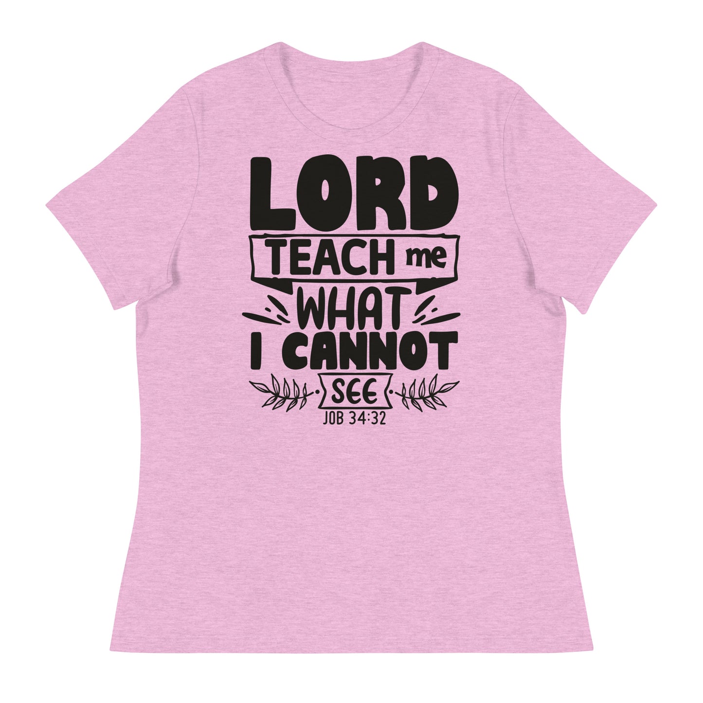 Lord, teach me what I cannot see (Black design)  - Women's Relaxed T-Shirt