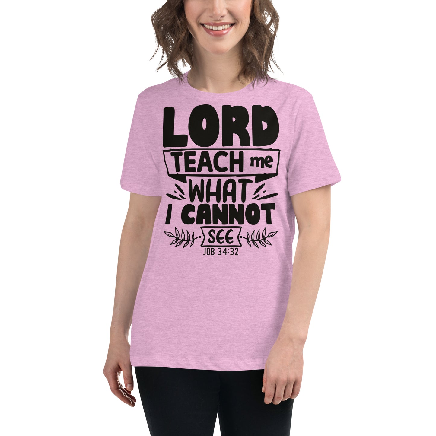 Lord, teach me what I cannot see (Black design)  - Women's Relaxed T-Shirt