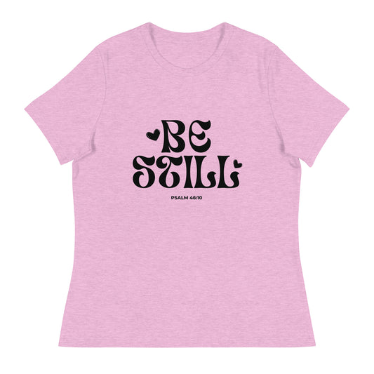 Be Still - Women's Relaxed T-Shirt