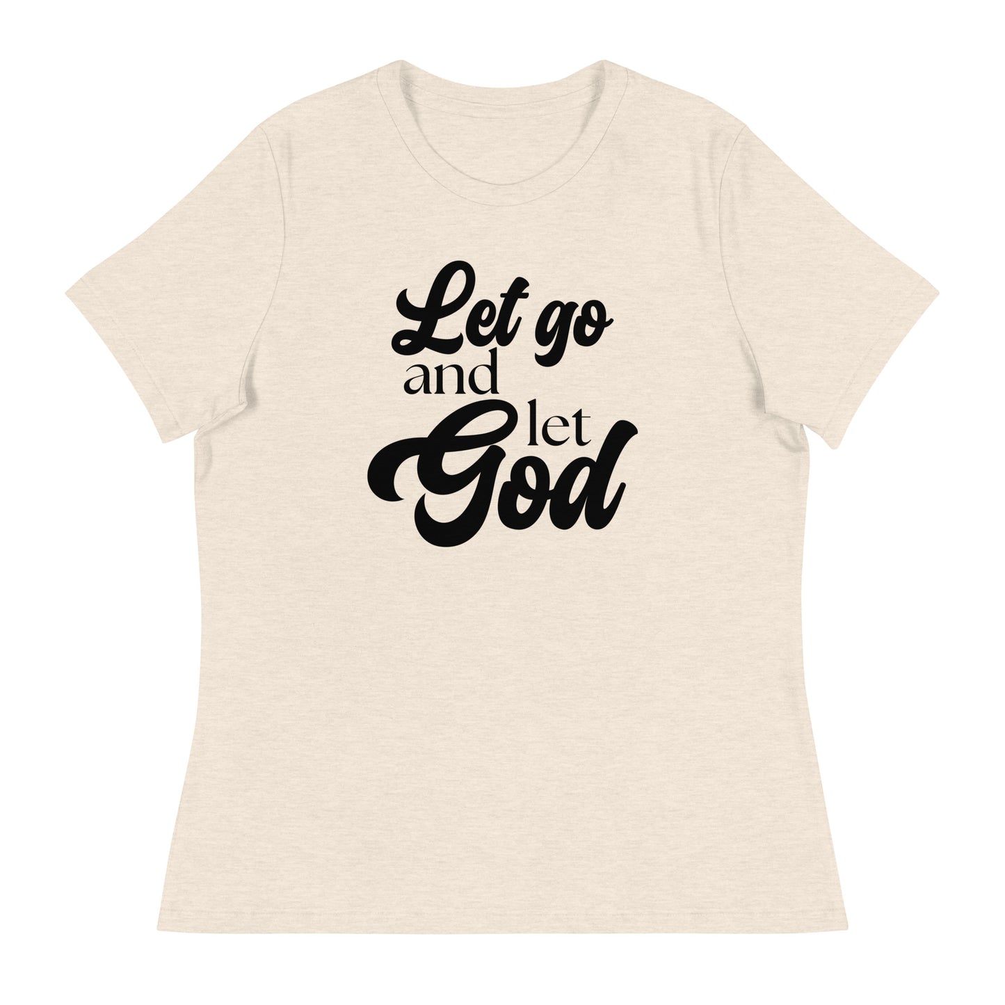 Let Go and Let God (Black design) - Women's Relaxed T-Shirt