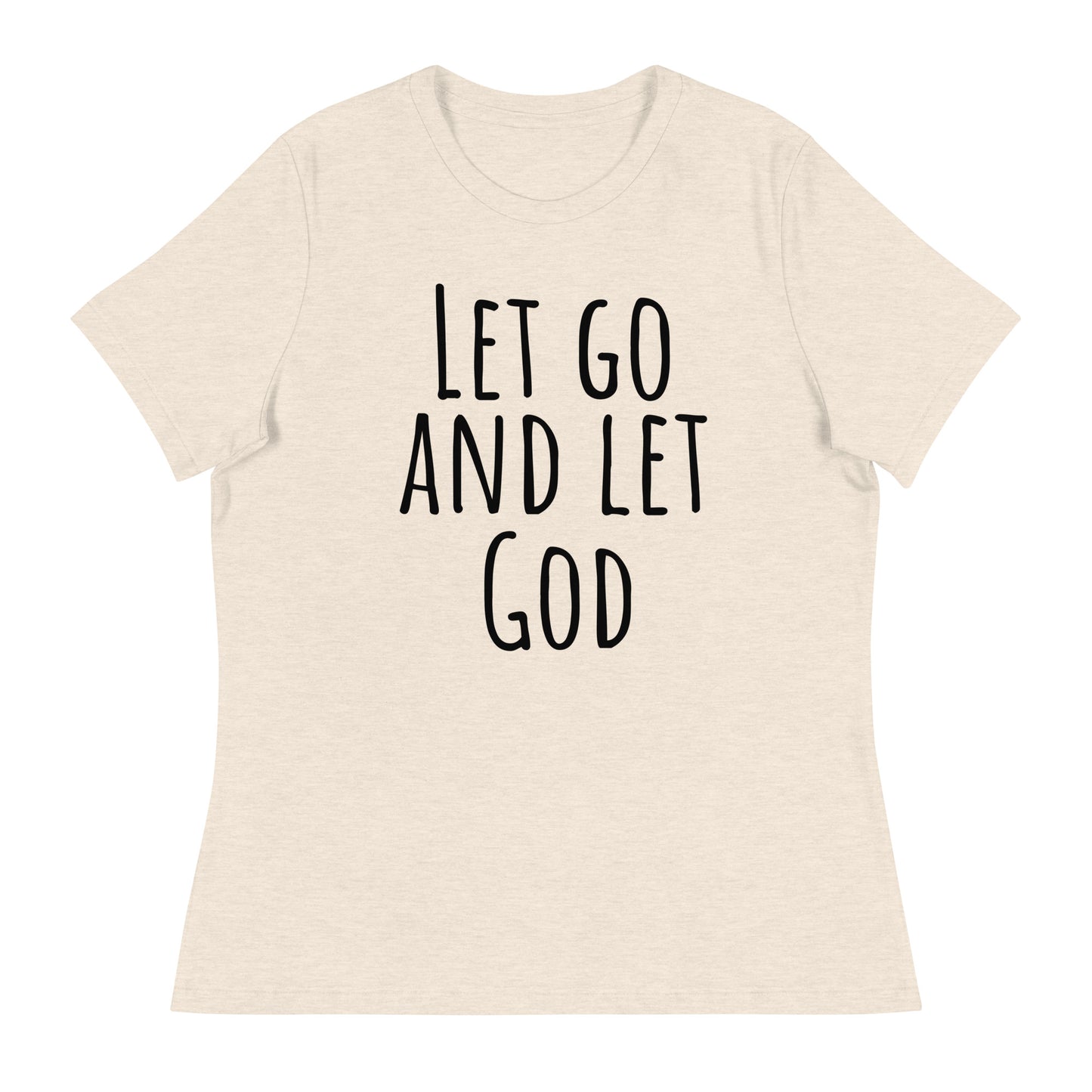 Let Go and Let God (Black design)  - Women's Relaxed T-Shirt