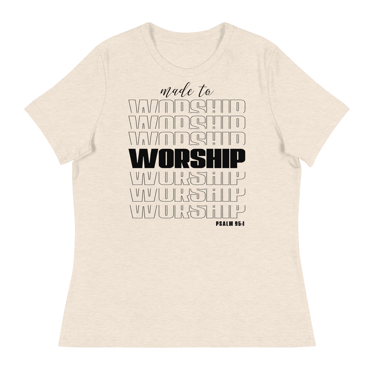 Made to Worship (Black design) - Women's Relaxed T-Shirt