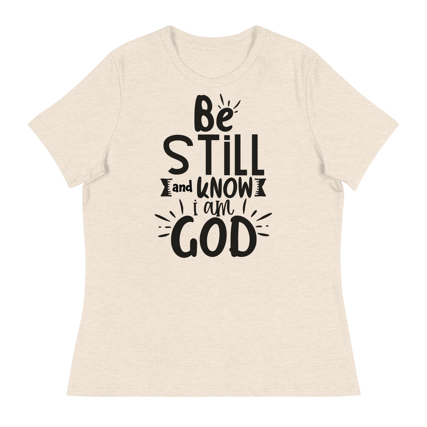 Be Still and Know I Am God (Black design) - Women's Relaxed T-Shirt