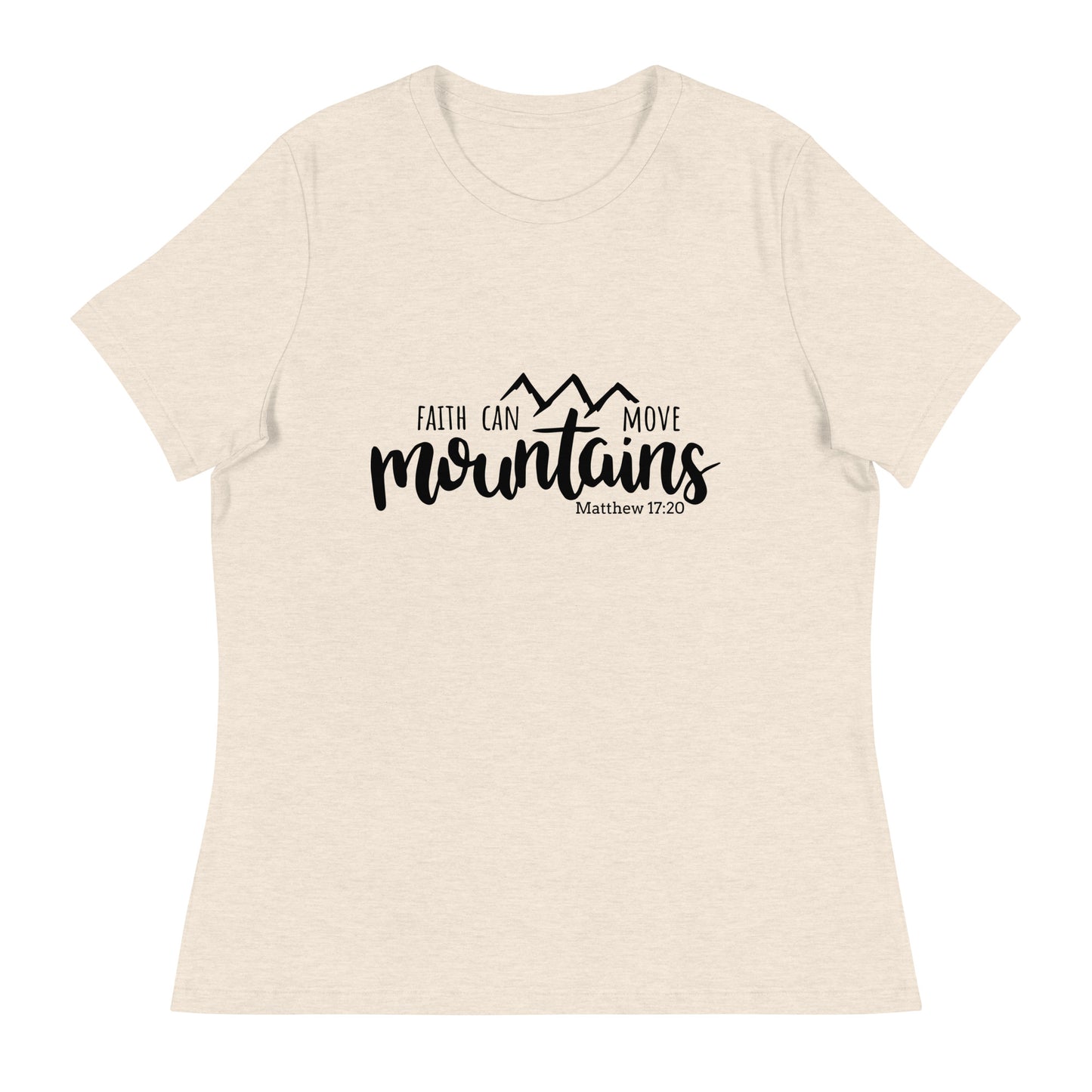 Faith Can Move Mountain (White design) - Women's Relaxed T-Shirt