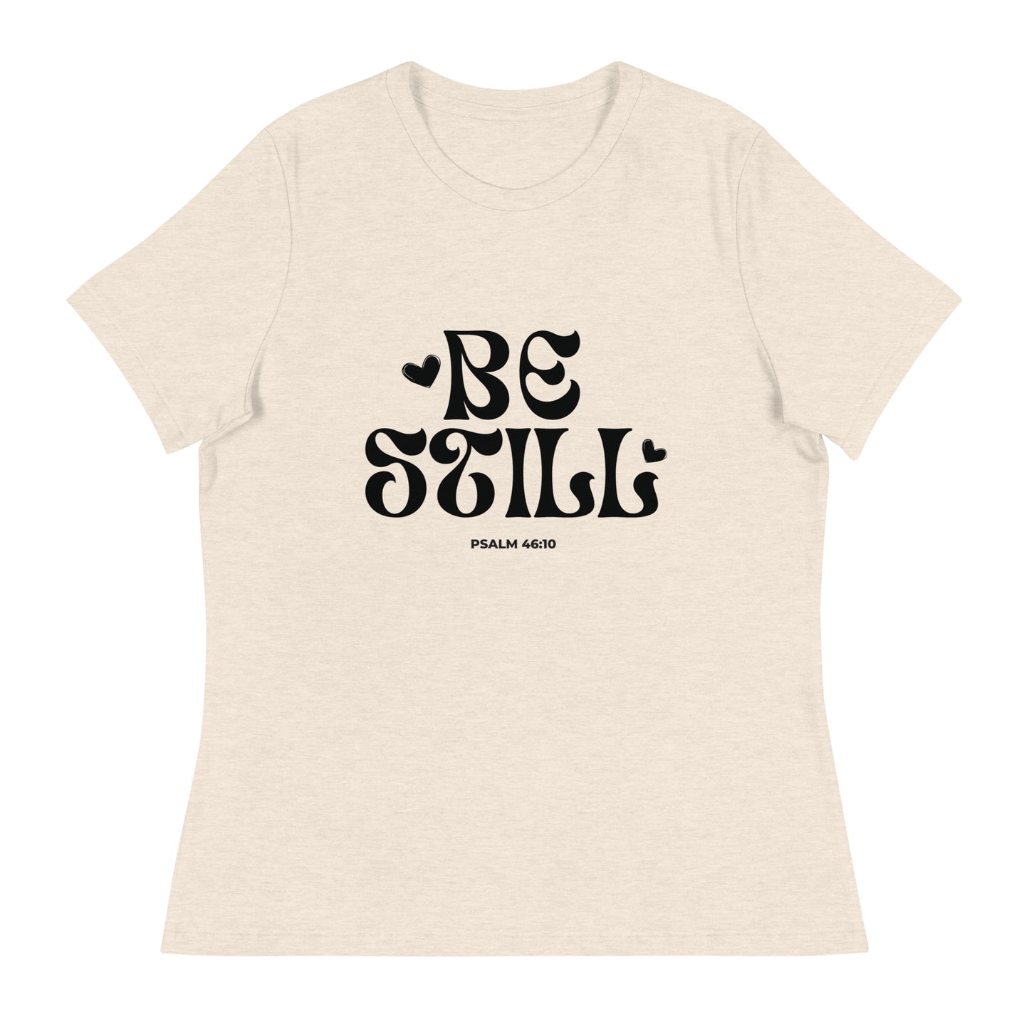 Be Still - Women's Relaxed T-Shirt