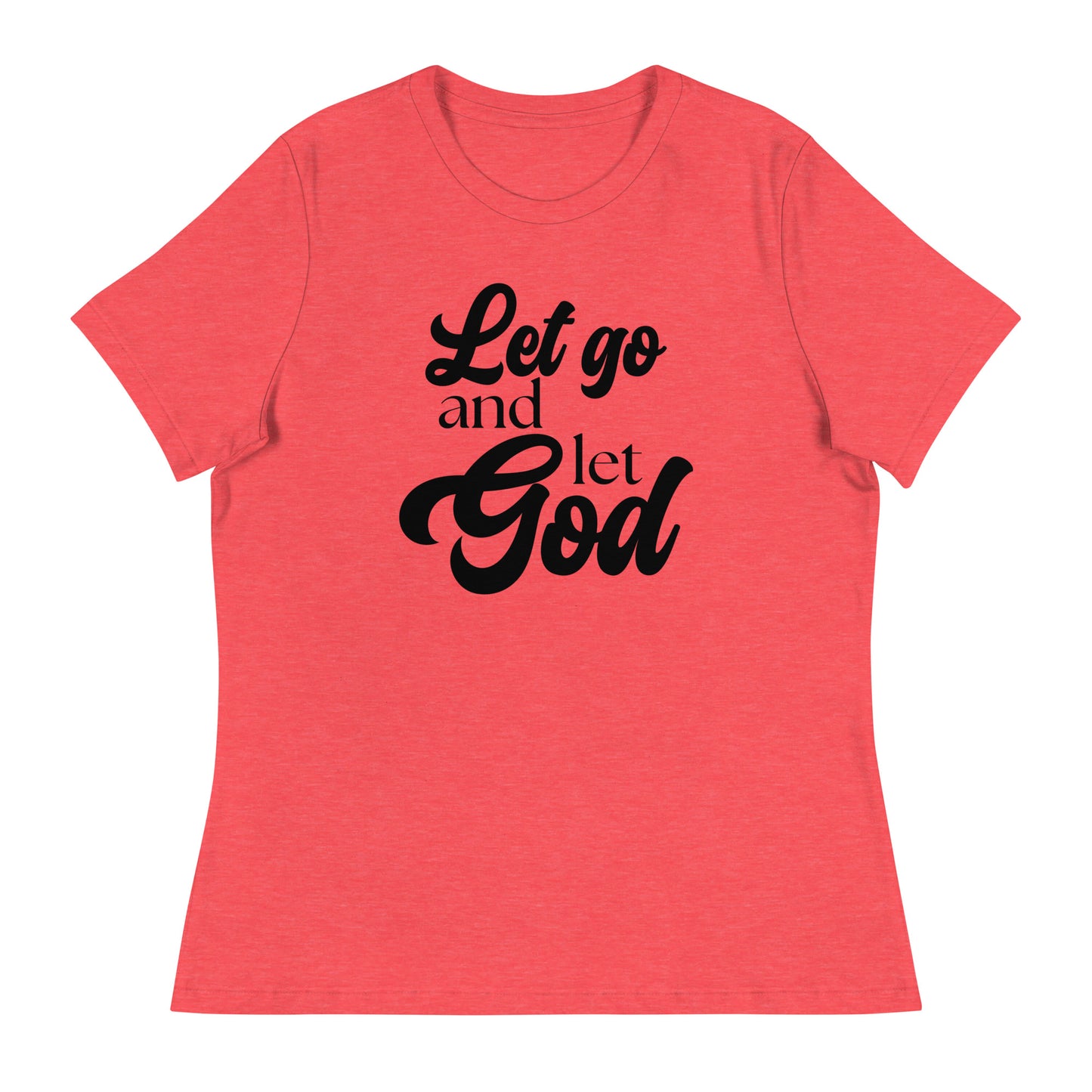 Let Go and Let God (Black design) - Women's Relaxed T-Shirt