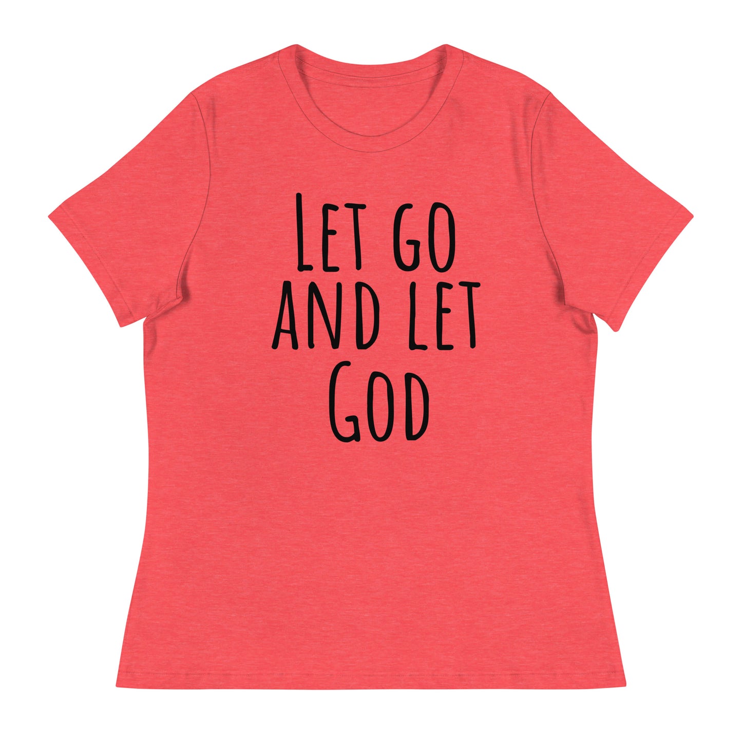 Let Go and Let God (Black design)  - Women's Relaxed T-Shirt