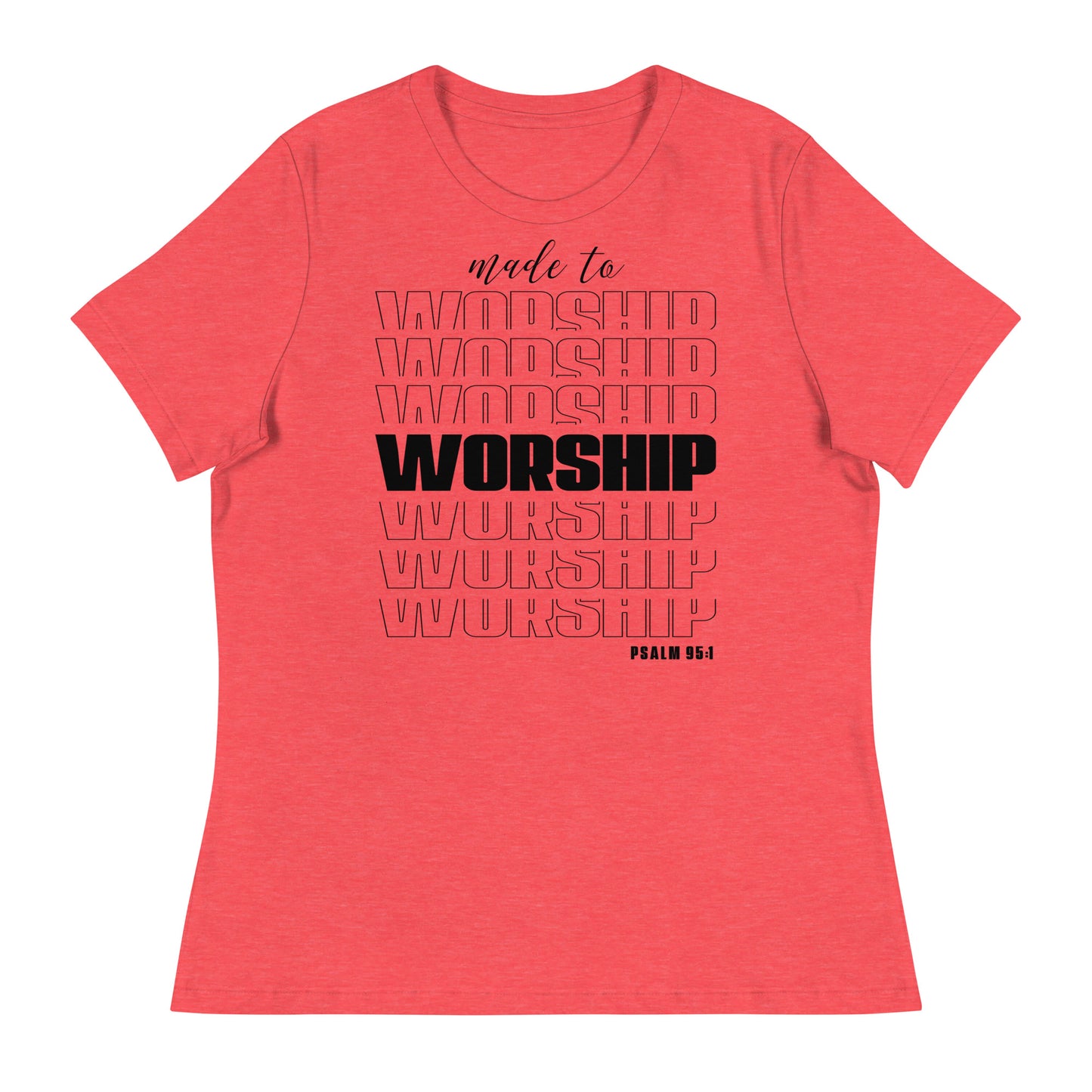 Made to Worship (Black design) - Women's Relaxed T-Shirt