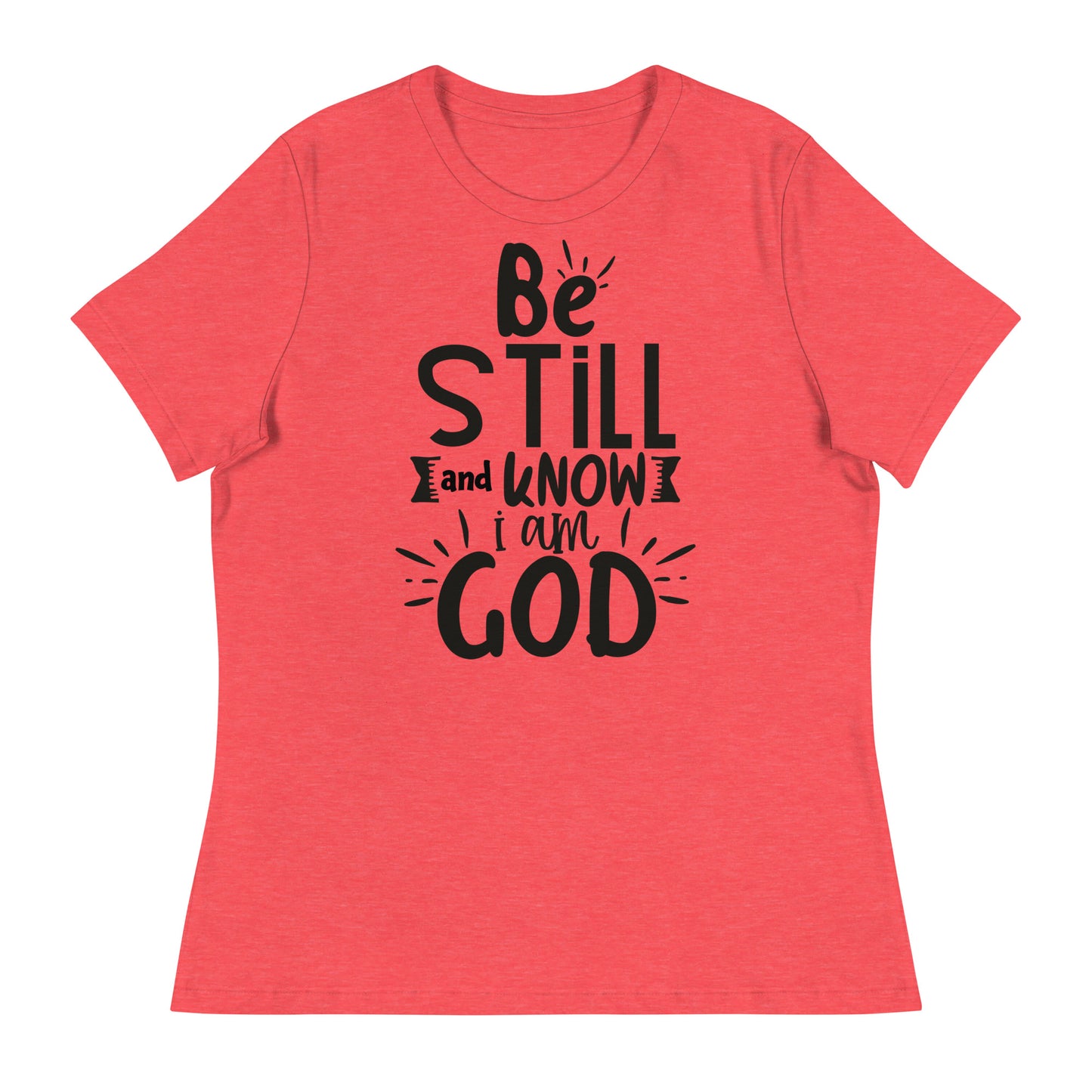 Be Still and Know I Am God (Black design) - Women's Relaxed T-Shirt