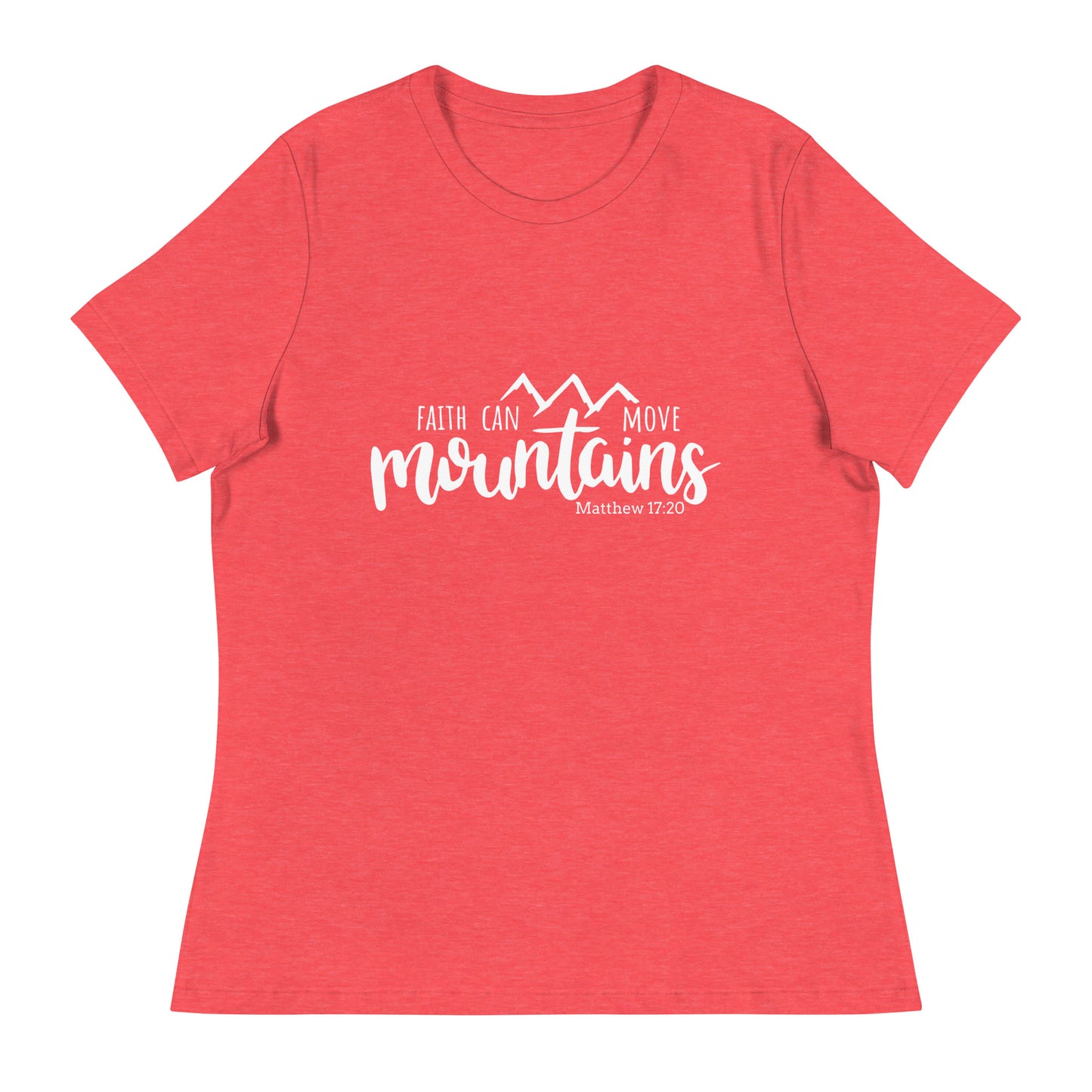 Faith Can Move Mountains  (White design) - Women's Relaxed T-Shirt