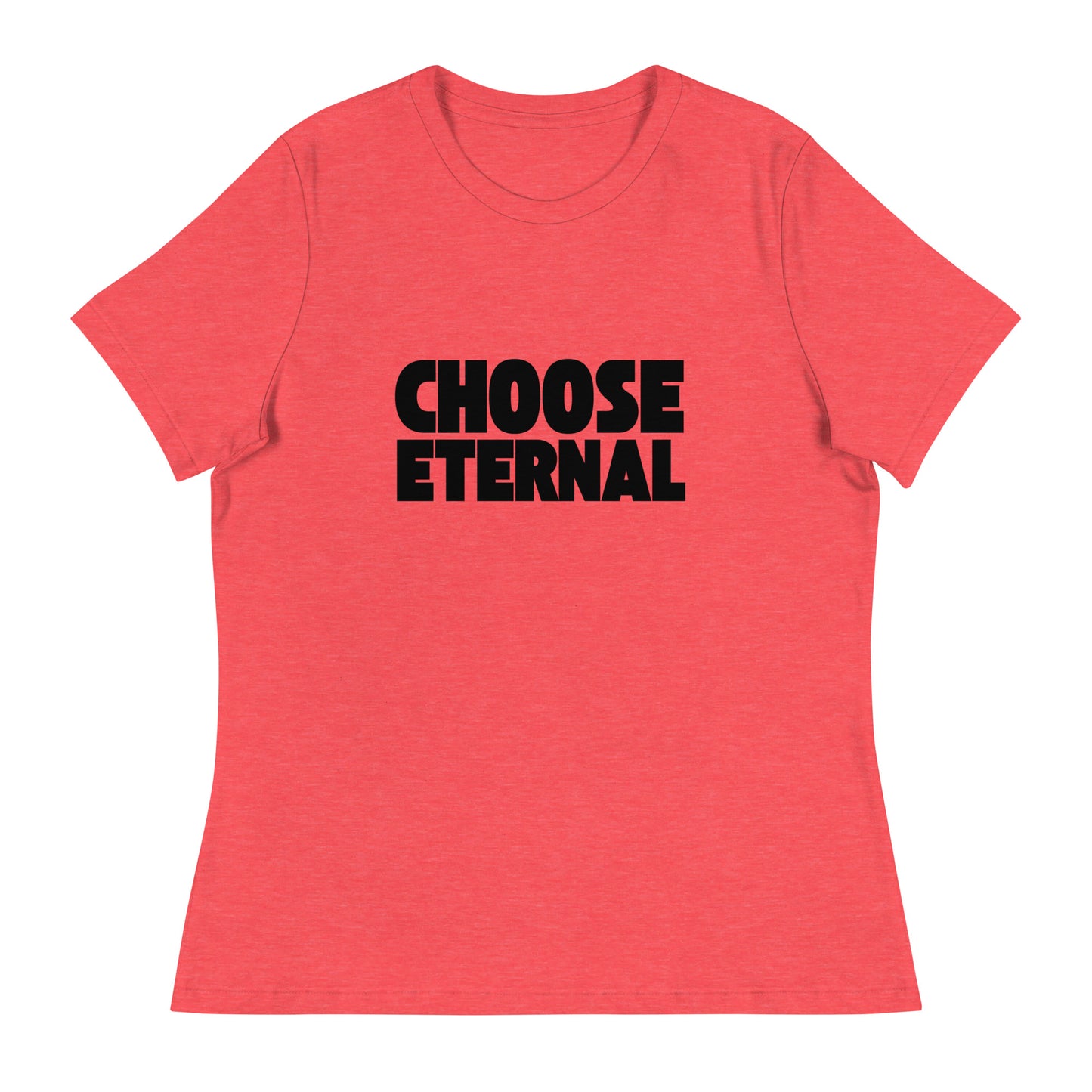 Choose Eternal - Women's Relaxed T-Shirt